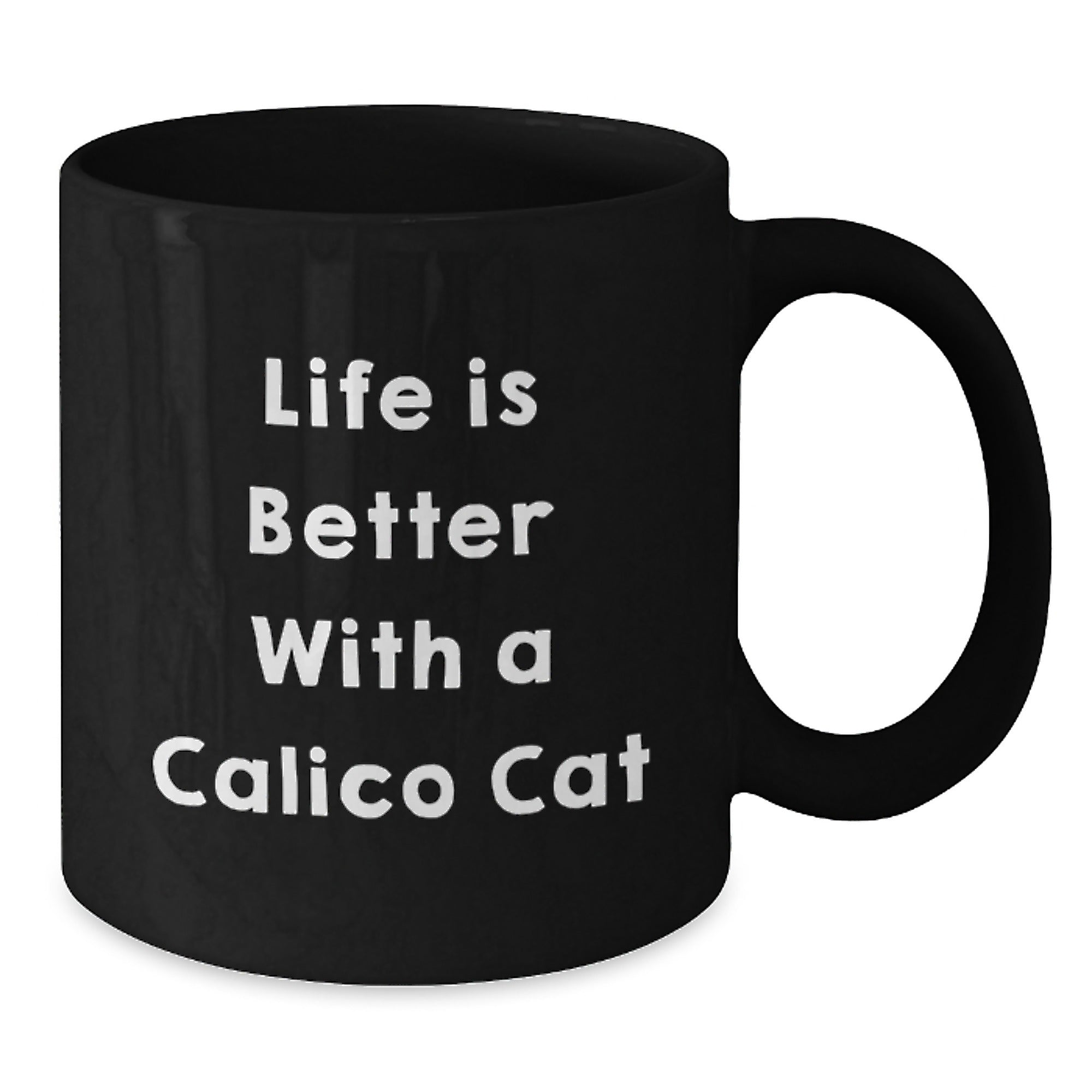Calico Cat Gifts from Friends, Life Is Better With A Calico Cat Funny Quote Black Coffee Mugs for Calico Cat Lovers, Graduation Unique Gifts - Additional