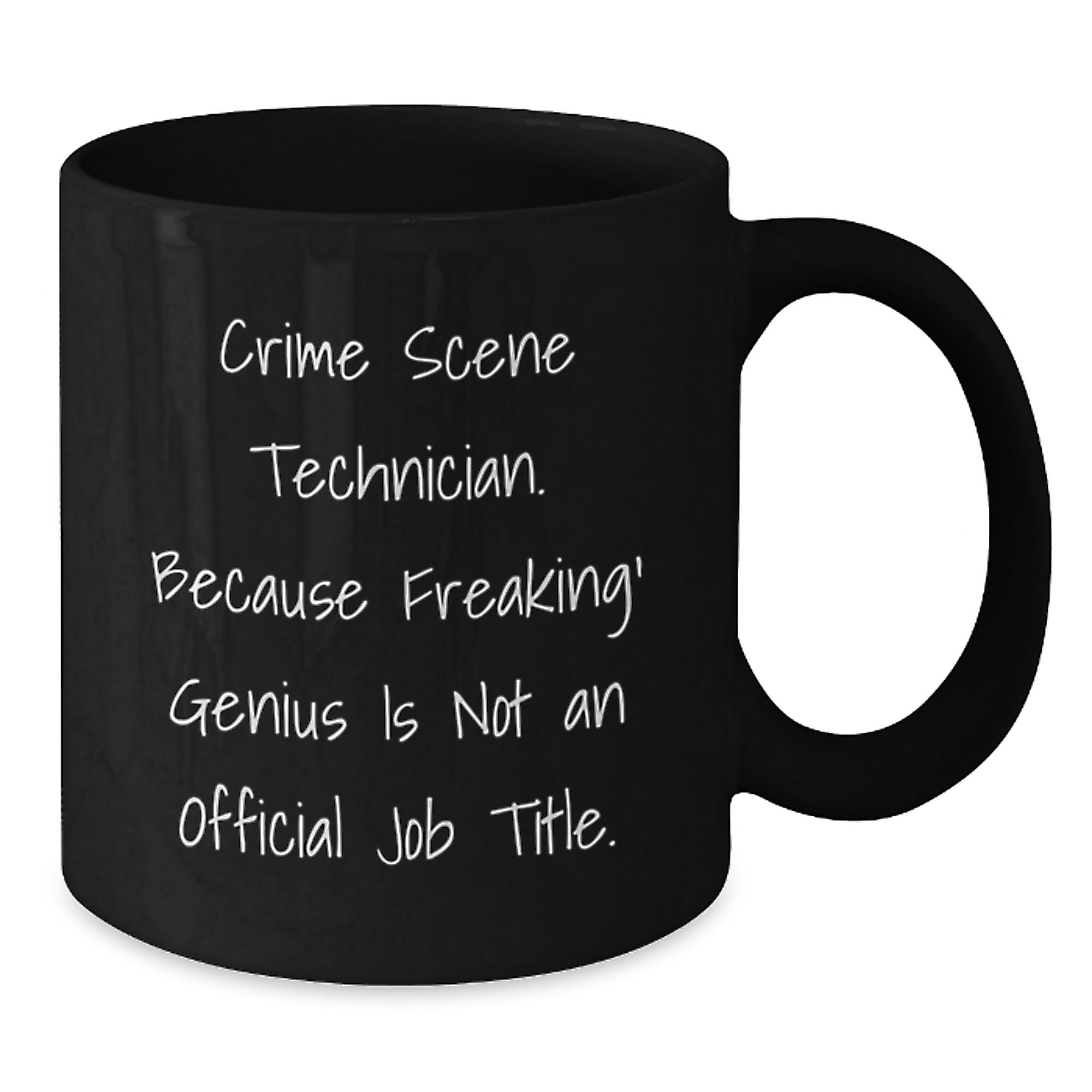 Crime Scene Technician Unique Gifts for Men Friends Family - Funny Black Coffee Mugs - 'Freaking genius Is Not An Official Job Title' - Graduation - Additional
