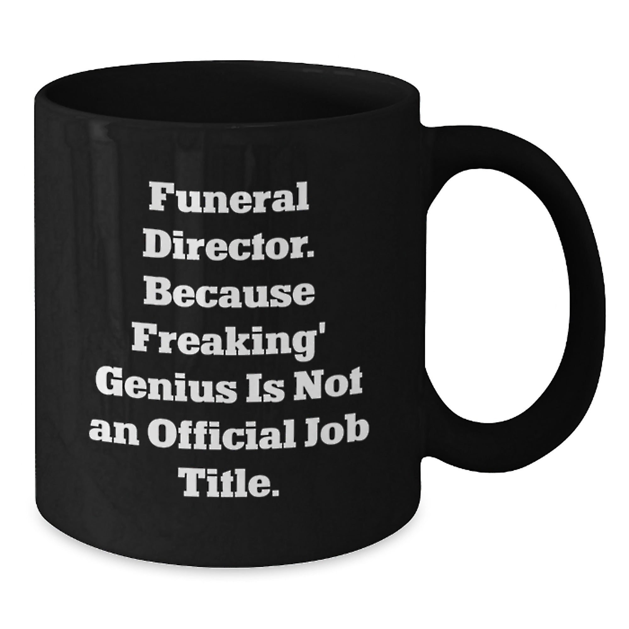 Witty Funeral Director Gift - Novelty Black Coffee Mug for Friends - Additional