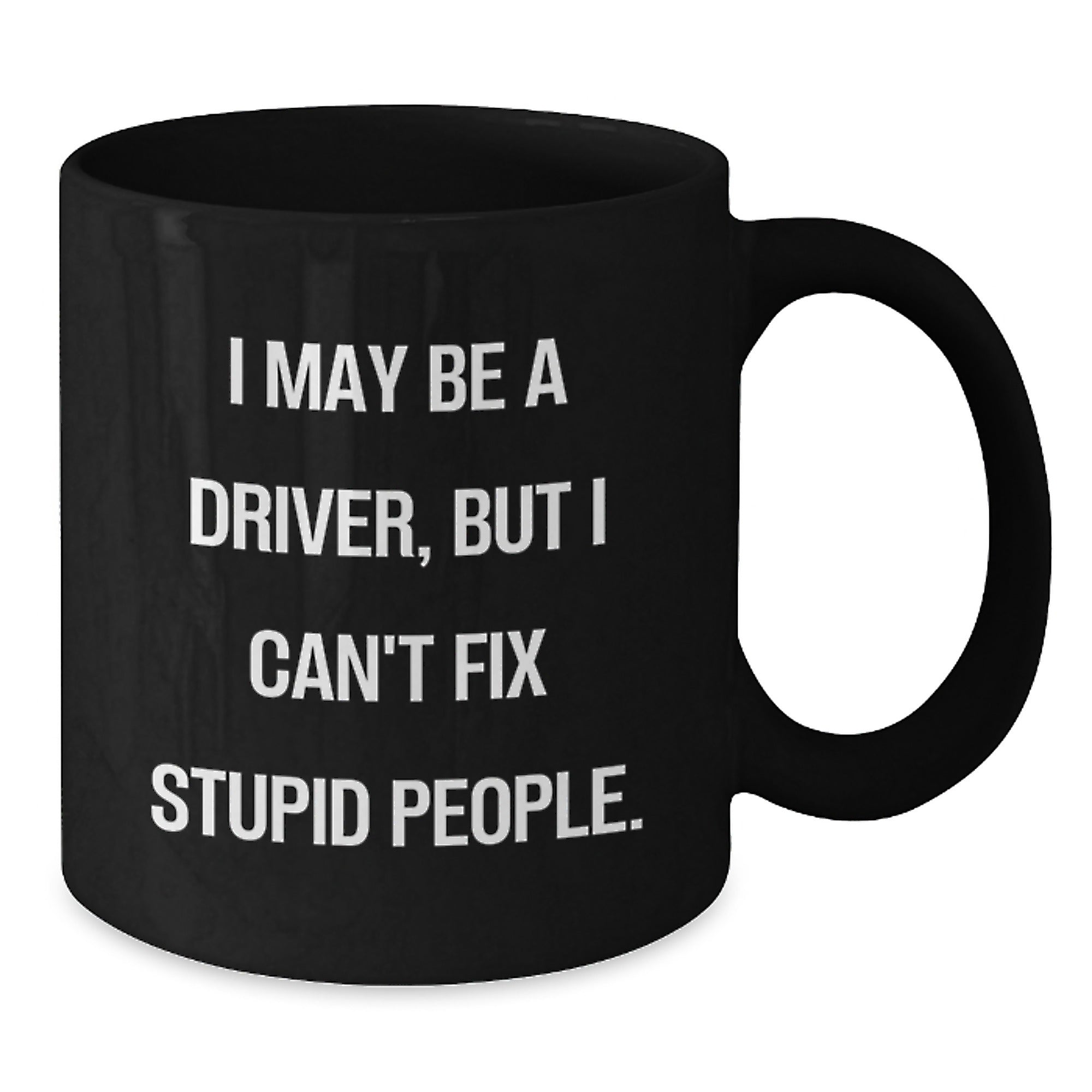 Funny Driver Quotes Black Coffee Mugs Gifts for Men from Friends, Funny Driver Sayings Graduation Unique Gifts, I May Be A Driver Mug - Additional