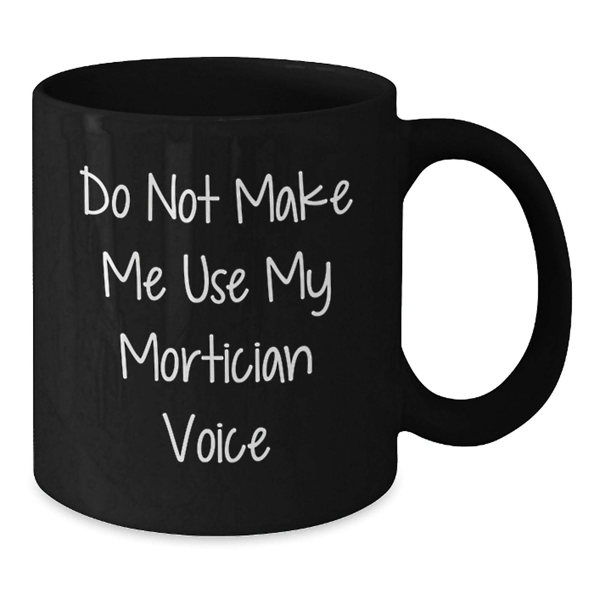 Funny Mortician Gifts for Mortician Friends, Mortician Coffee Mug with 'Do Not Make Me Use My Mortician Voice', Graduation Unique Gifts from Friends - Additional