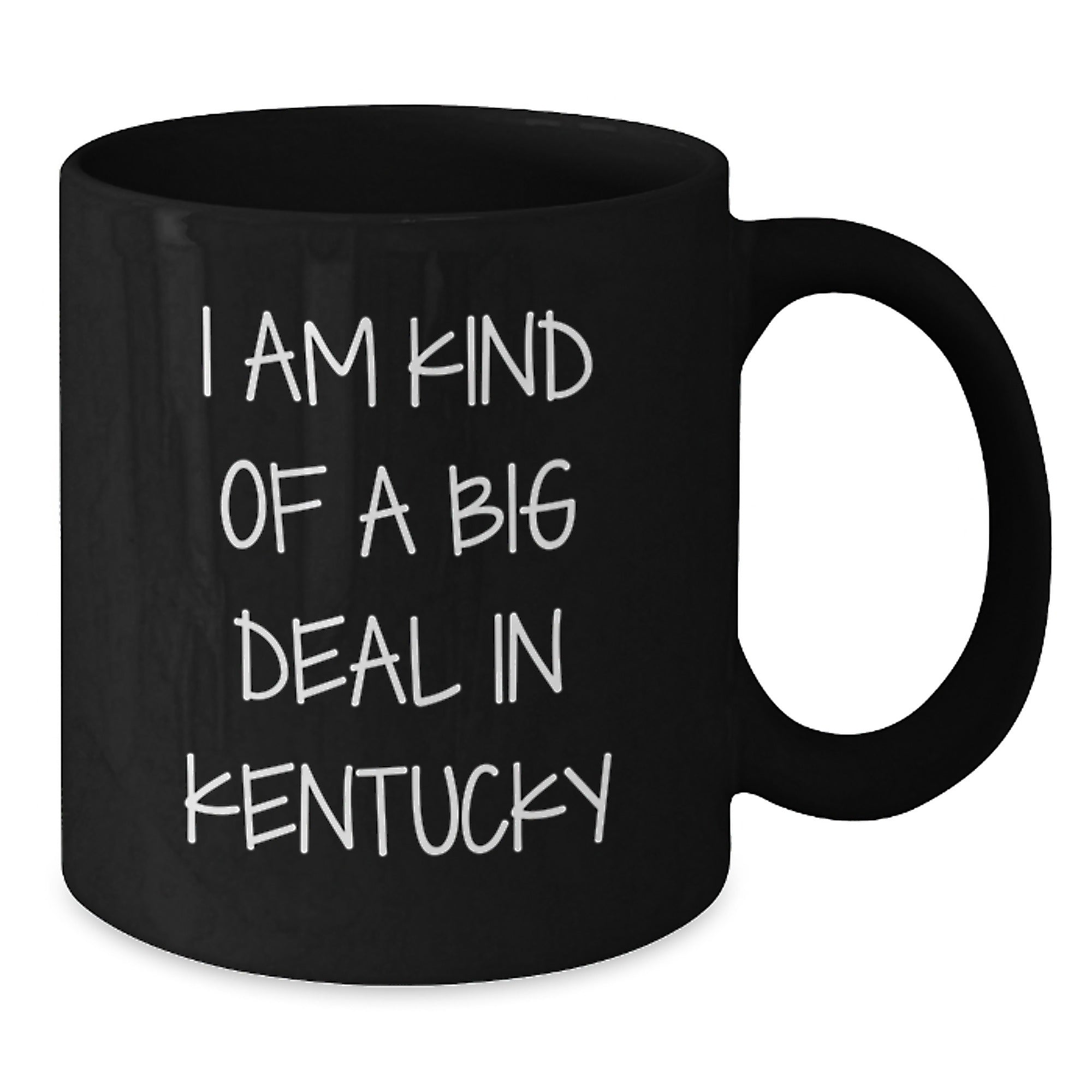 Kentucky Gift for Him I Am Kind Of A Big Deal In Kentucky Coffee Mug - Additional