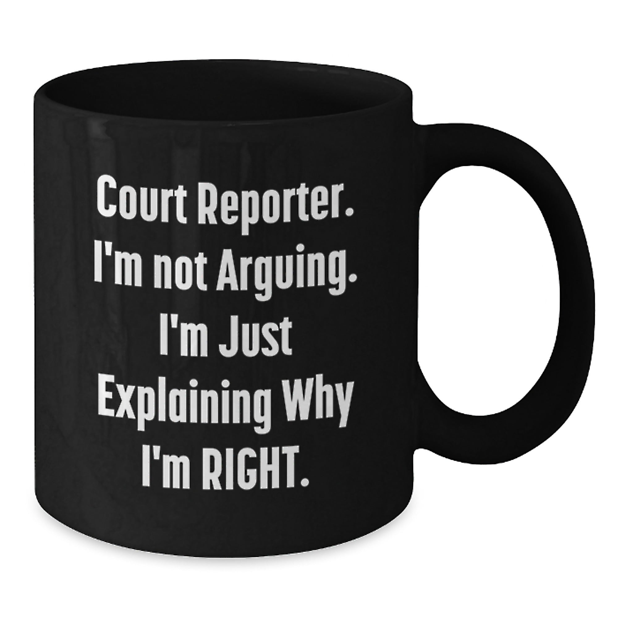 Funny Court Reporter Gifts for Him, Court Reporter Love Graduation Unique Gifts from Family, Court Reporter Black Coffee Mug with 'Court Reporter. I'm Not Arguing. I'm Just Explaining Why I'm Right.' - Additional