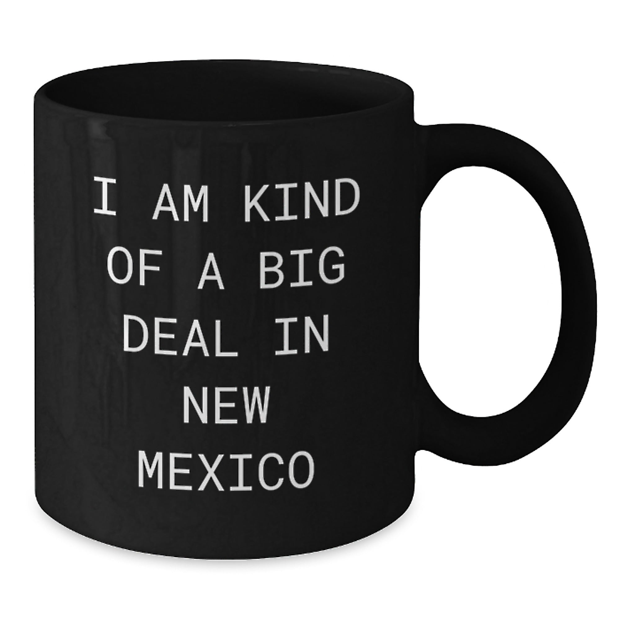 New Mexico Gift for Him A Humorous Kind Of Big Deal Coffee Mug Keepsake - Additional