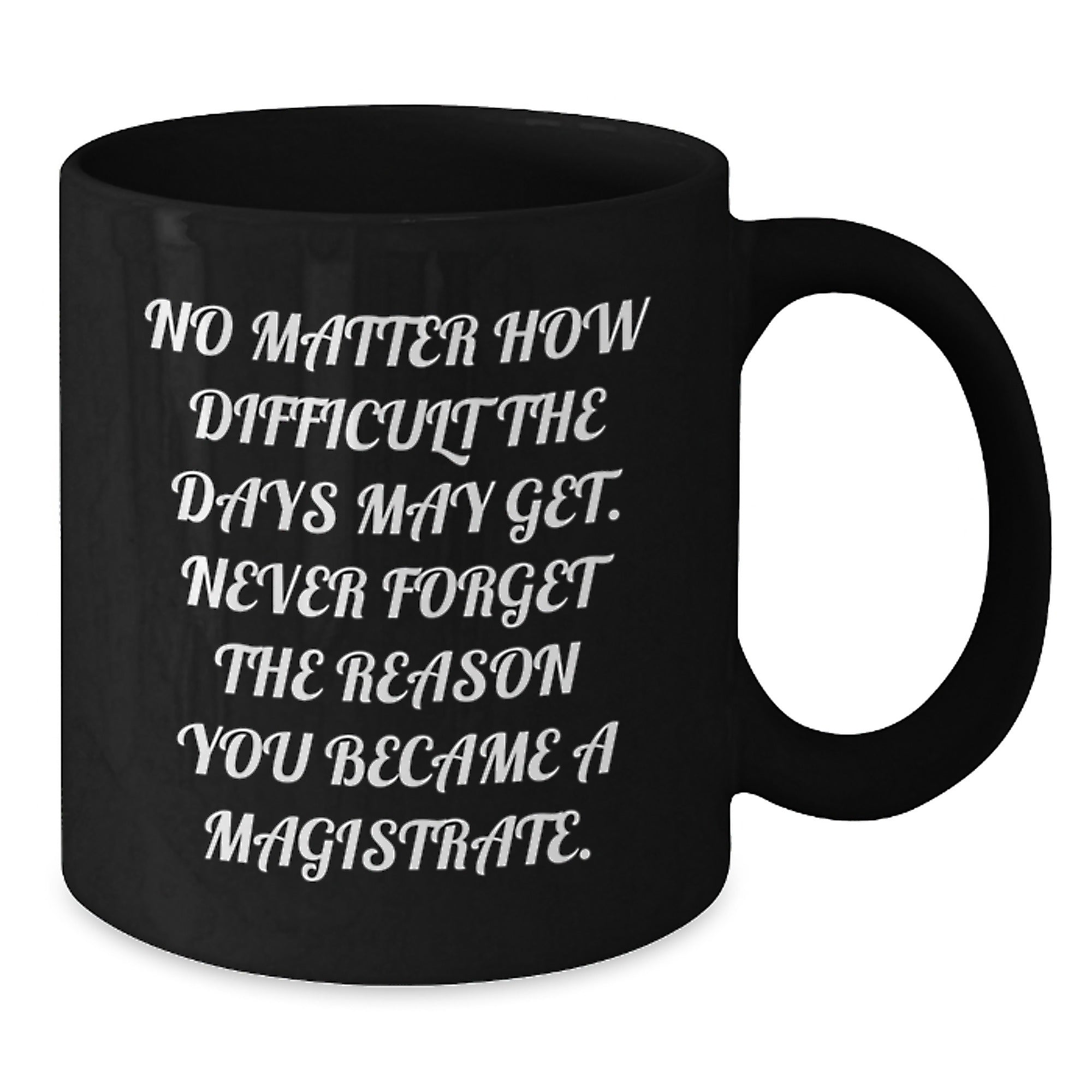 Magistrate Inspired Black Coffee Mug, Funny Gift for Friends and Family, Gift Ideas for Christmas Unique Presents from Men, Gifts for Women, Christmas Morning Coffee - Additional