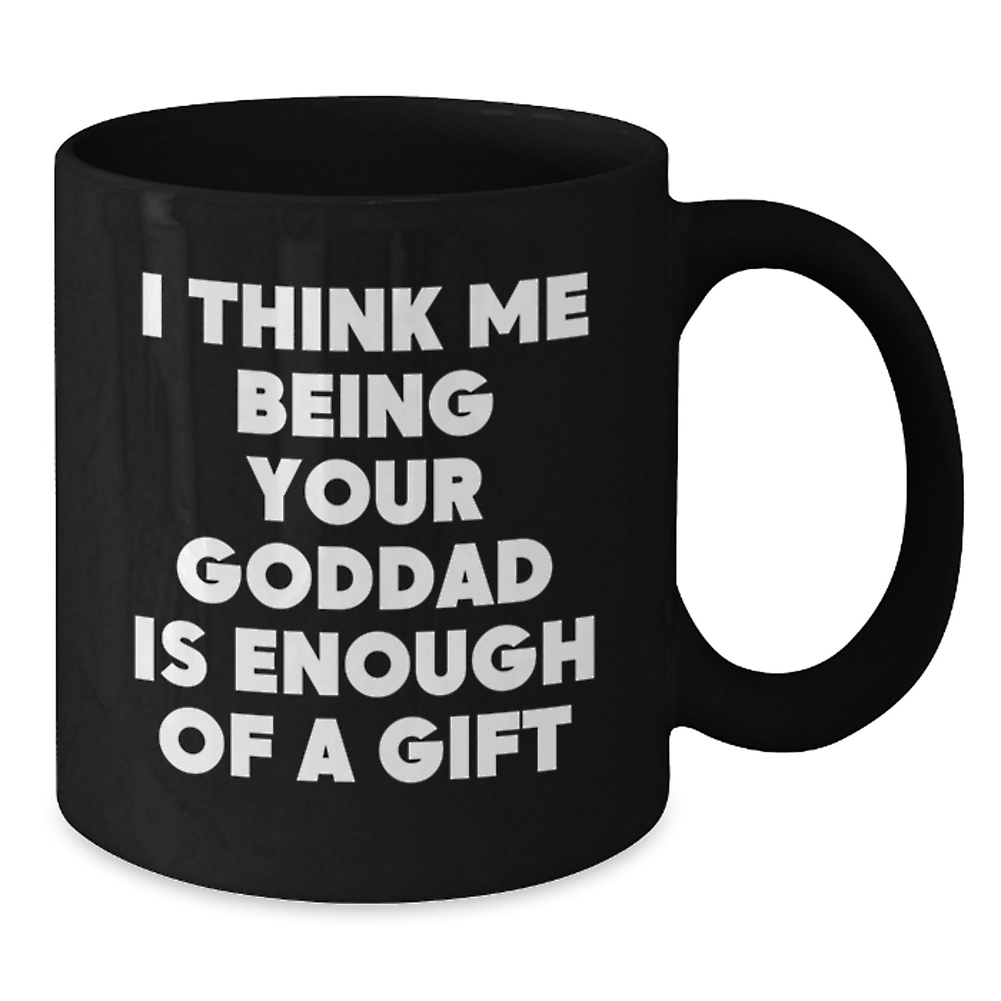 Goddad Keepsake Mug Gift for Him - I Think Me Being Your - Additional