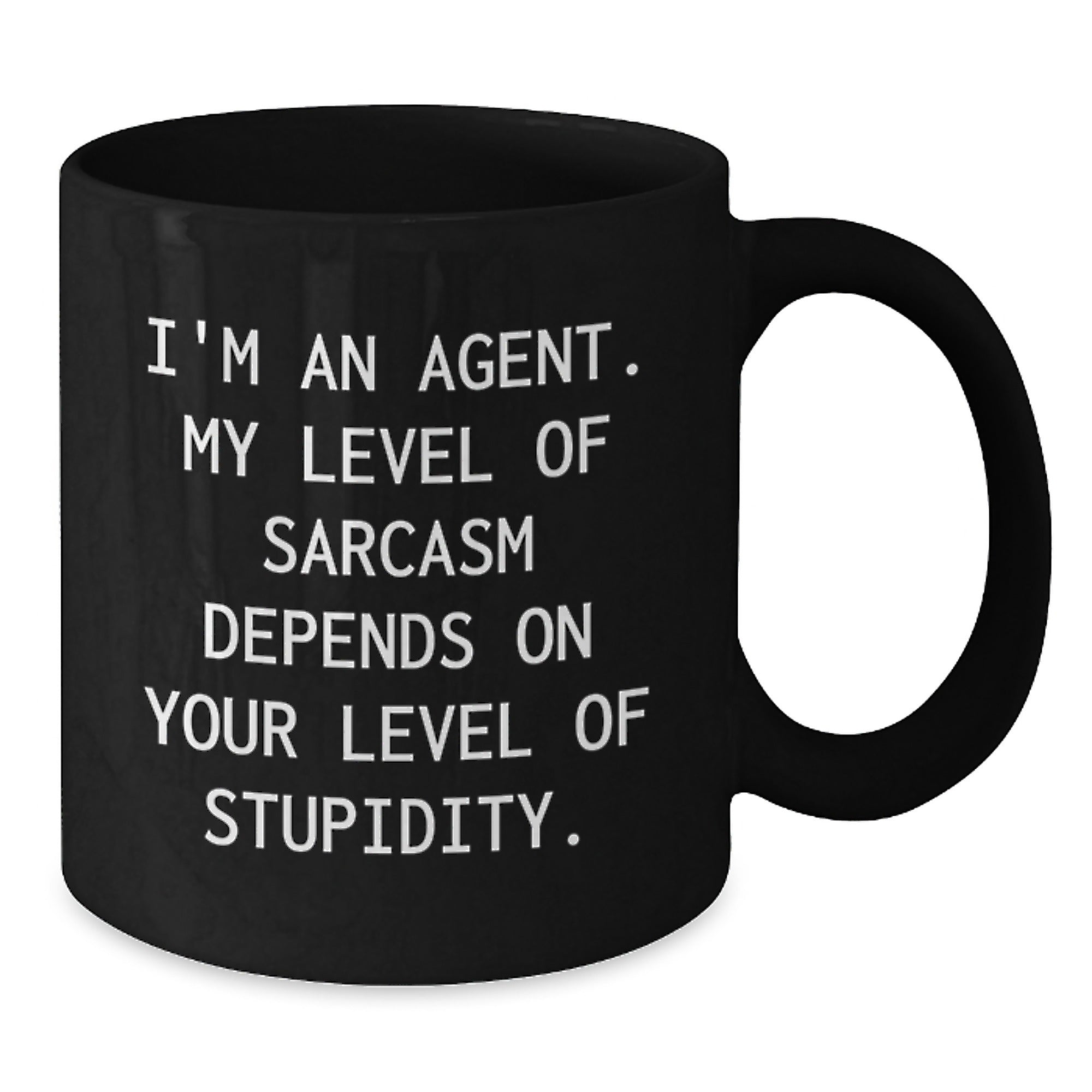 Funny Agent Gifts, Unique Christmas Unique Gifts for Men, Women, Friends, Coworkers, Family, Black Coffee Mug with Quote 'I'm An Agent. My Level Of Sarcasm Depends On Your Level Of Stupidity.' - Additional