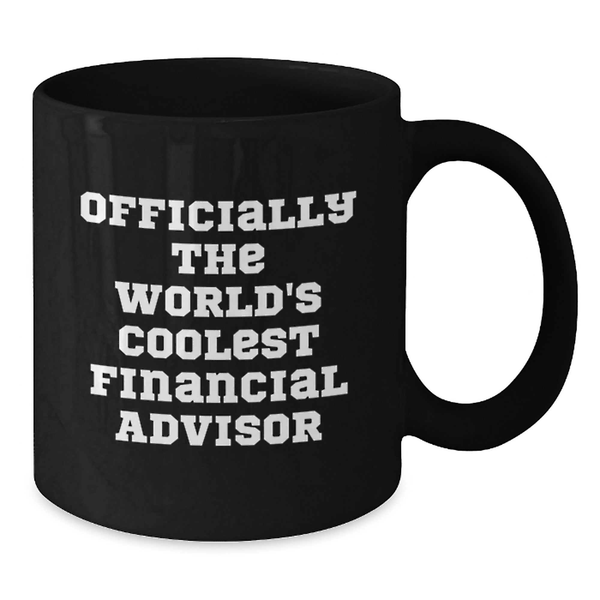 Funny Financial Advisor Gifts for Him from Friends Graduation Unique Unique Black Coffee Mugs, Officially The World's Coolest Financial Advisor Quote - Additional