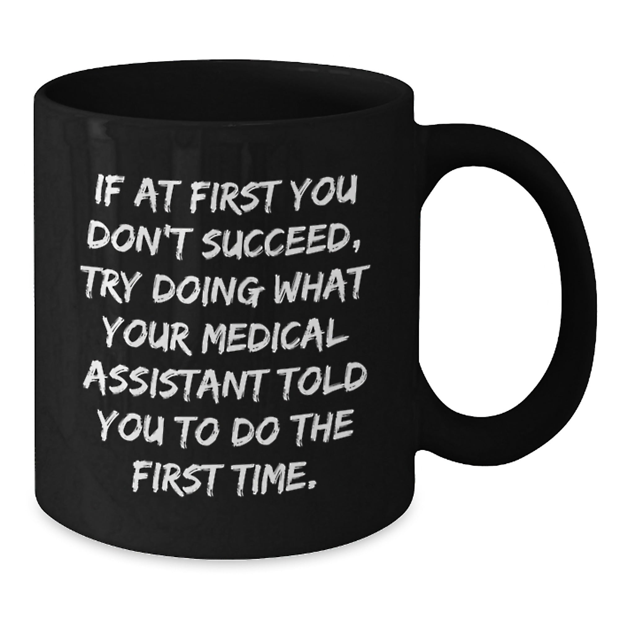 Funny Medical Assistant Gifts for Men, Women Friends from Coworkers - If At First You Don't Succeed Black Coffee Mug for Christmas Unique Presents - Additional