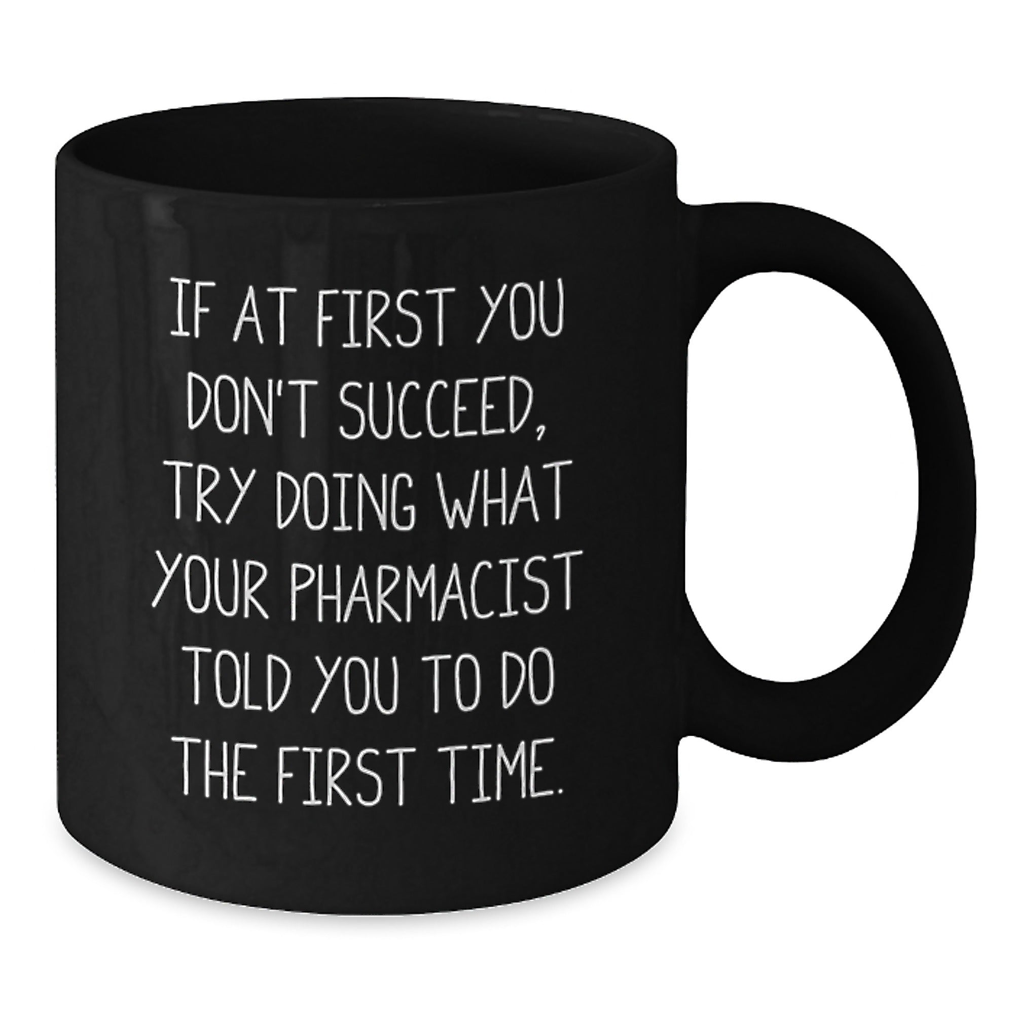 Funny Pharmacist Gifts from Friends, Cute Inspirational Mugs for Graduation, 11oz or 15oz Black Coffee Mug - Additional
