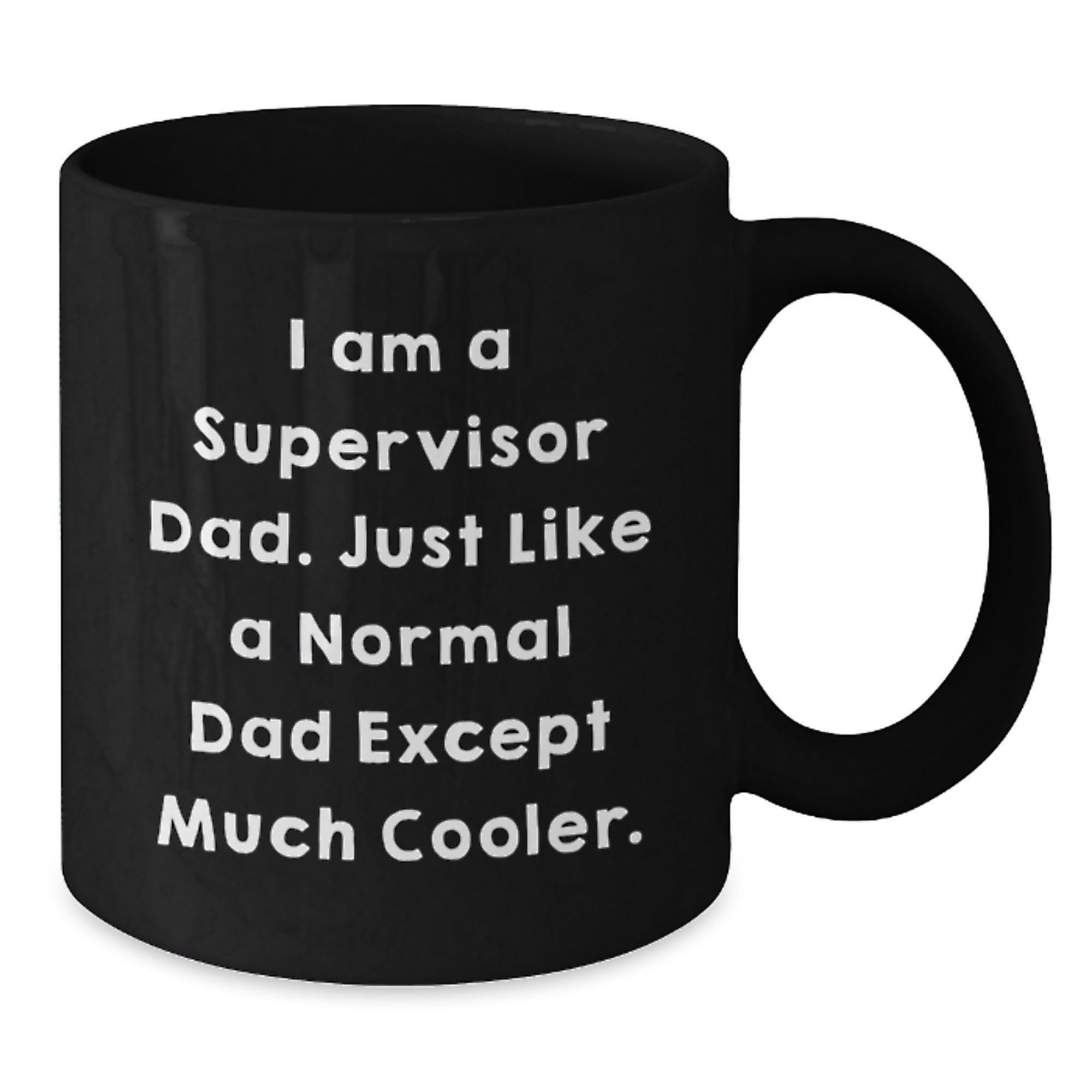 Funny Supervisor Gifts from Dad - Black Coffee Mug, Perfect for Supervisor Dads - Birthday Unique Gifts for Men, Women, Family - Additional