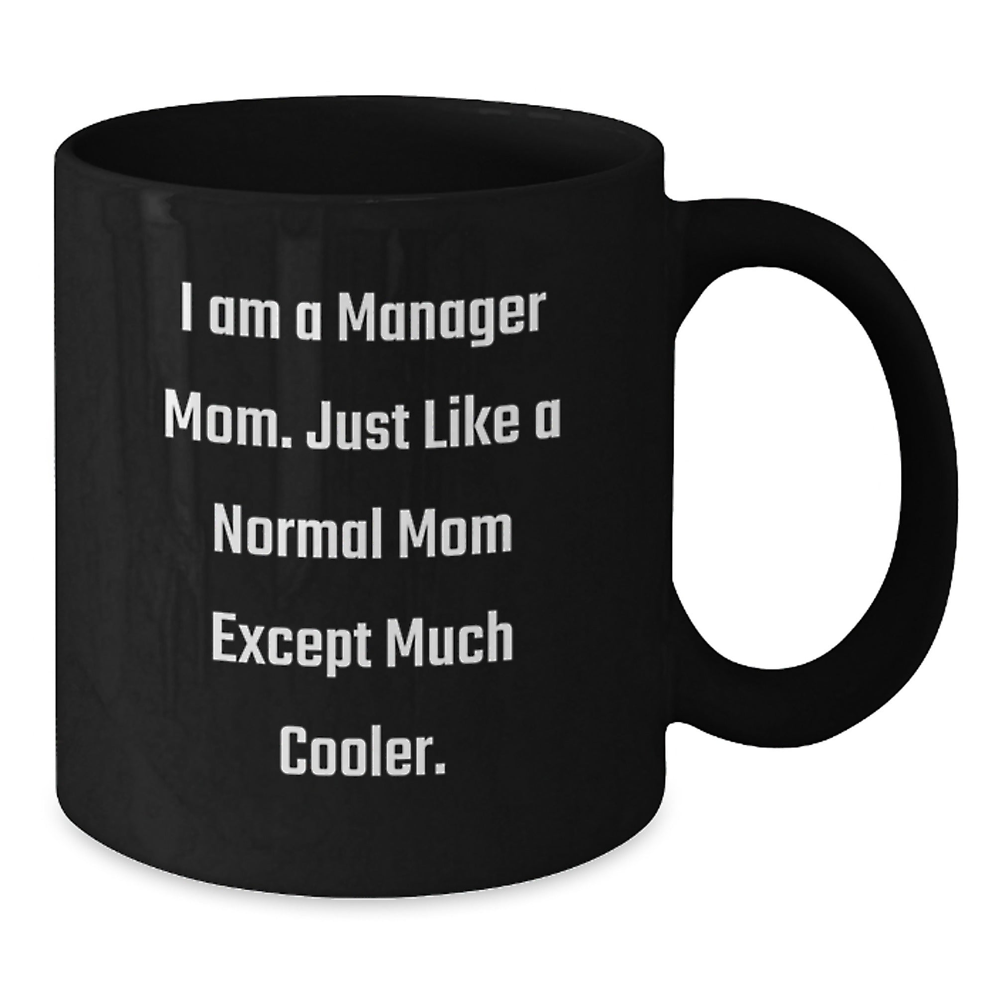 Manager Gifts from Friends, Unique Black Coffee Mugs for Manager Moms, I Am A Manager Mom Quote Christmas Unique Gifts - Additional
