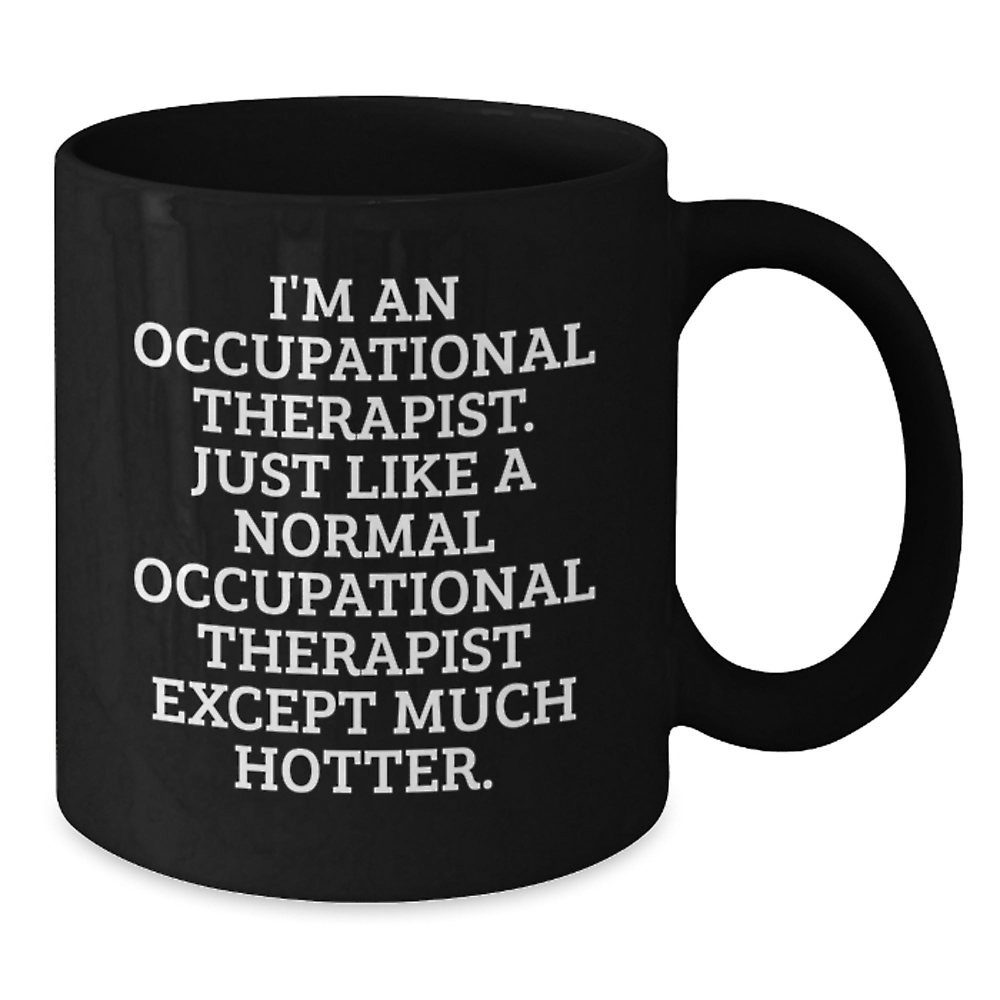 Occupational Therapist Gift for Him - Witty Keepsake Black Coffee Mug - Additional