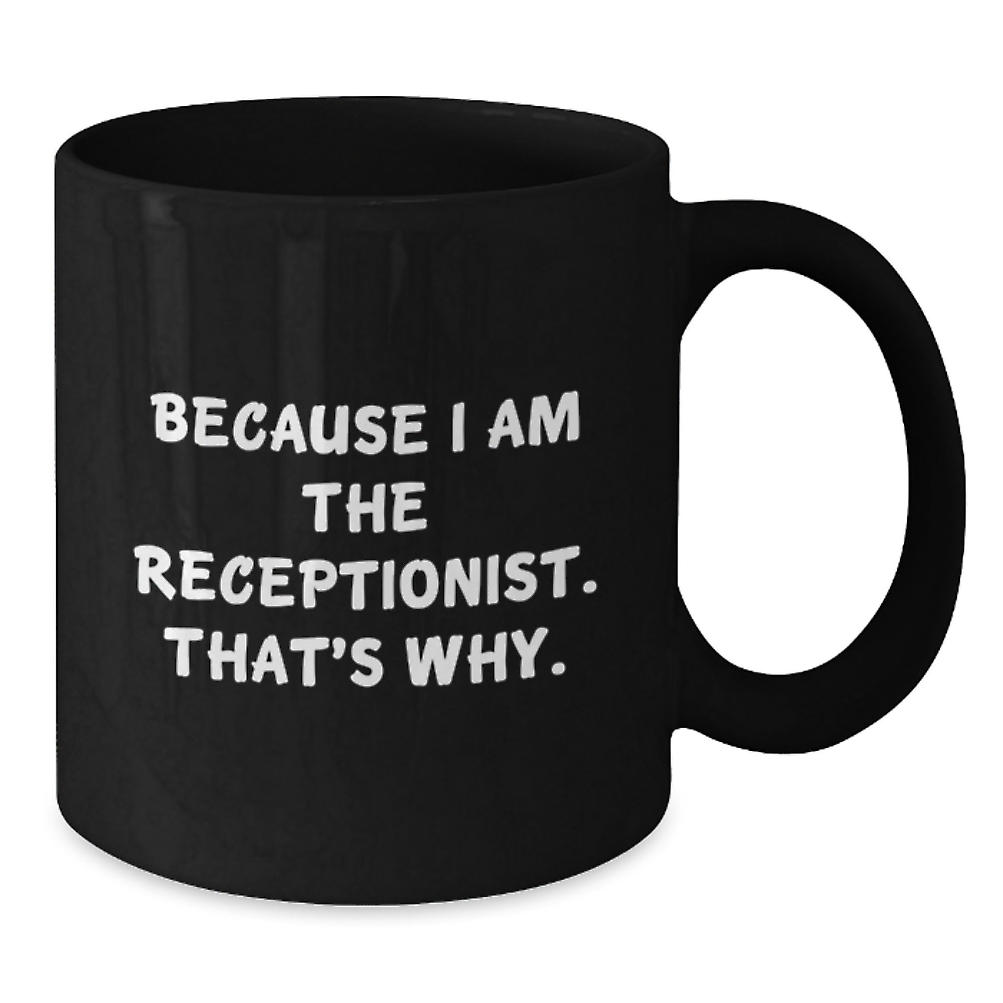 Funny Receptionist Gifts for Coworkers Black Coffee Mug Because I Am The Receptionist That's Why Christmas Unique Presents from Friends - Additional