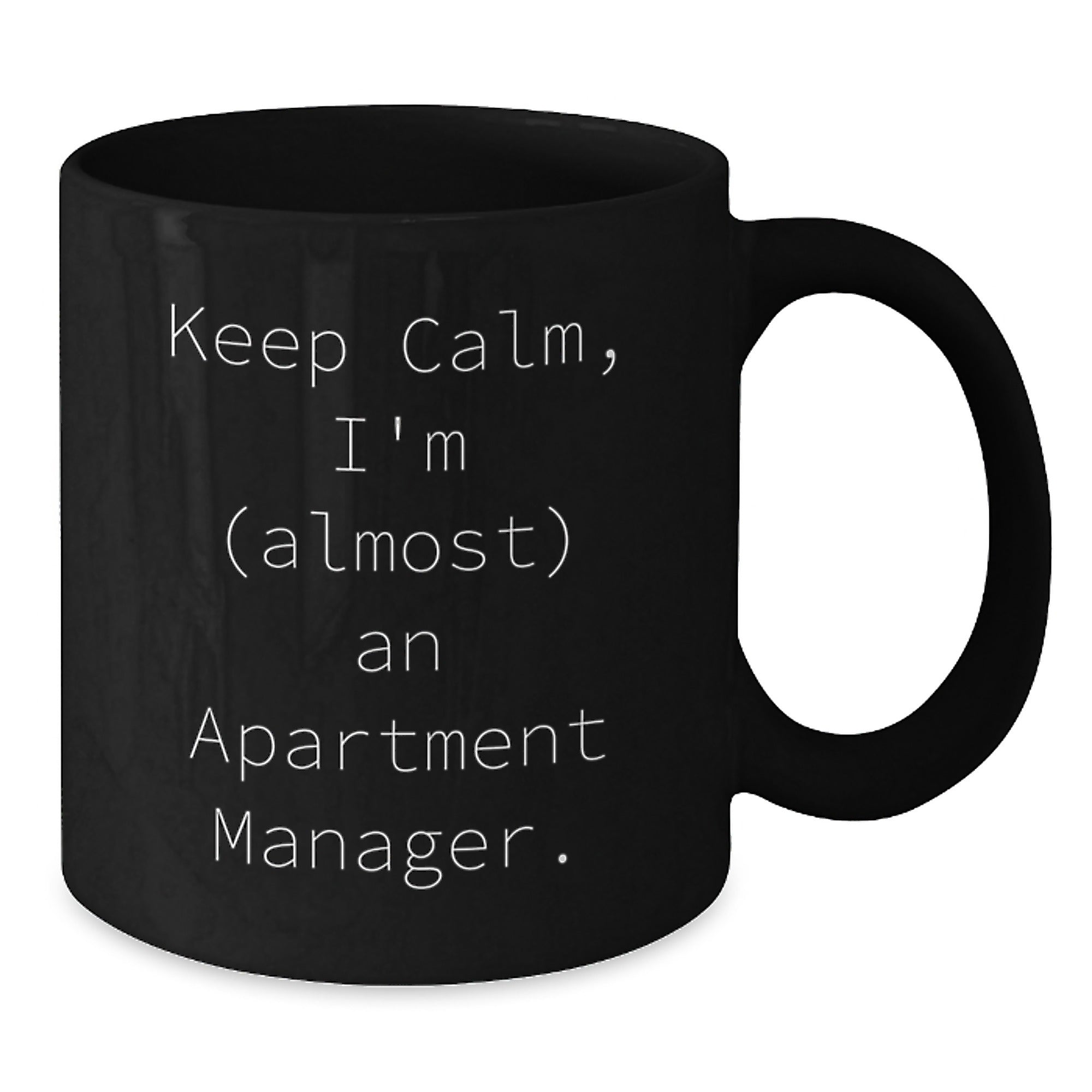 Funny Gifts from Friends and Family to Apartment Managers - Keep Calm, I'm (almost) An Apartment Manager. Black Coffee Mug, 11oz or 15oz - Additional