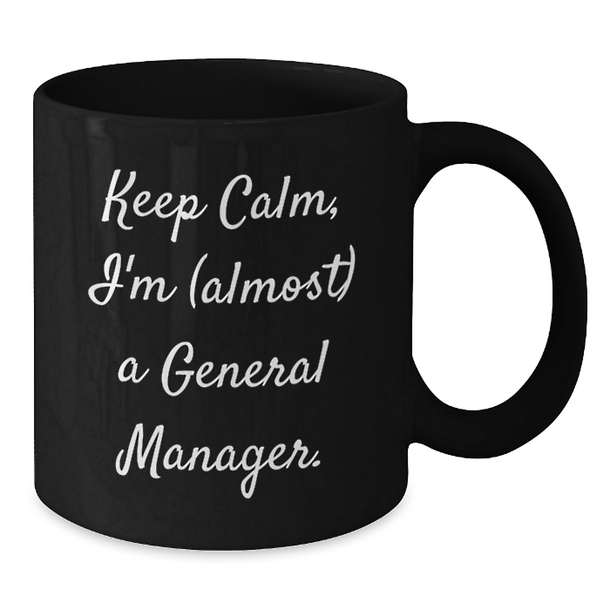 Funny General Manager Gifts from Men Unique Black Coffee Mugs Inspired by Keep Calm I'm almost A General Manager for Christmas - Additional