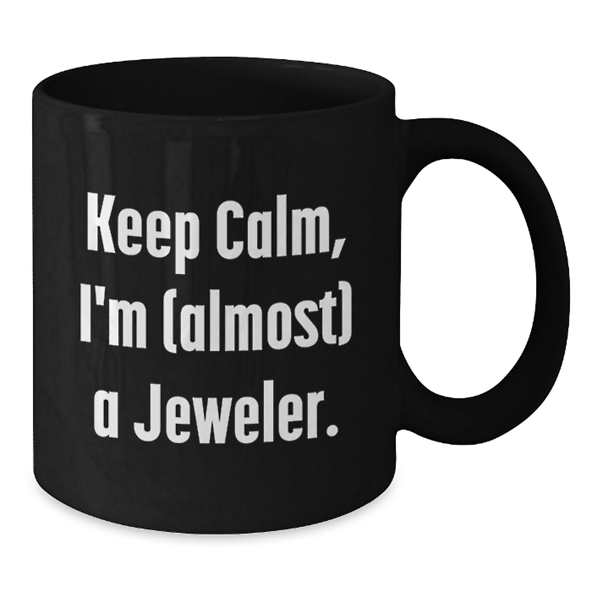 Funny Jeweler Gifts for Men, Women, Friends - Keep Calm I'm (almost) A Jeweler. Black Coffee Mug, Graduation Unique Gifts from Family, Coworkers - Additional