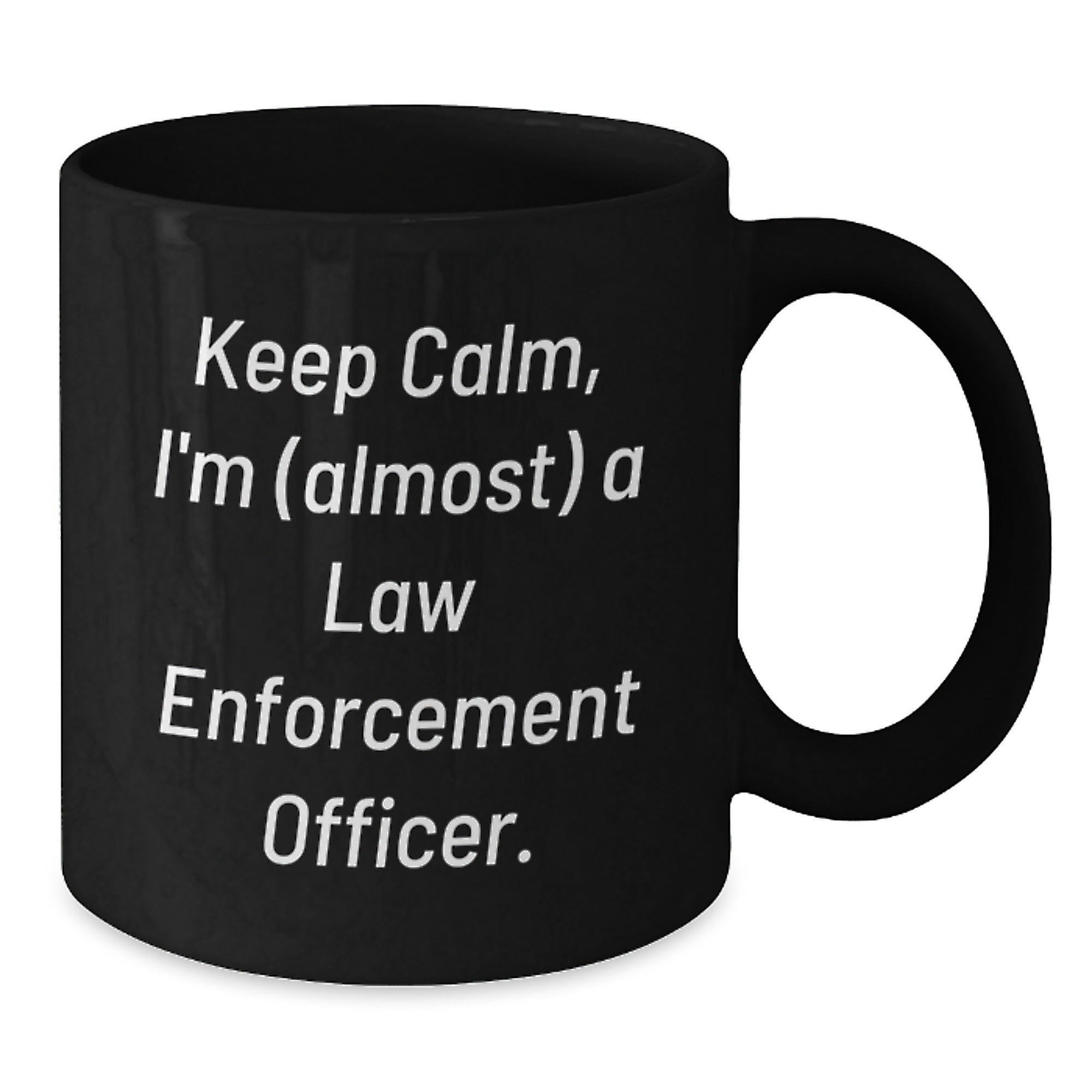 Funny Law Enforcement Officer Gifts, Keep Calm I'm Almost A Law Enforcement Officer Black Coffee Mug, Unique Graduation Gifts for Law Enforcement Officers by Friends and Family - Additional