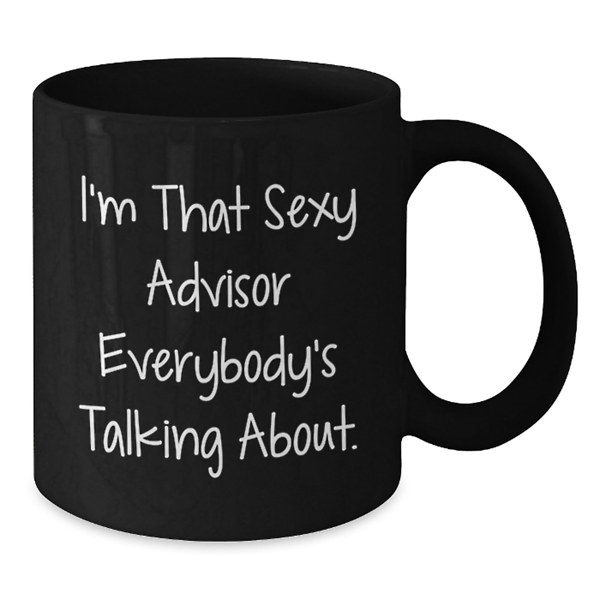 Funny Gifts from Men to Their Favorite Sexy Advisor Black Coffee Mug - Christmas Unique Gifts - Additional