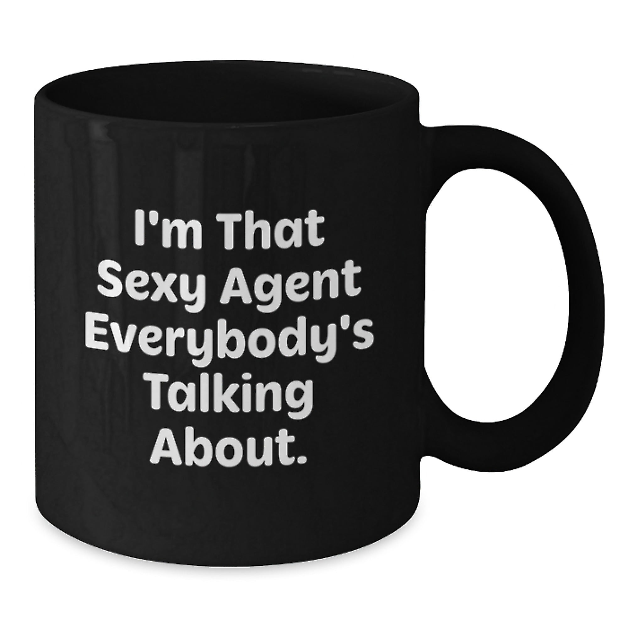 Funny Agent Gifts, Unique Black Coffee Mug, Christmas Unique Gifts from Friends to Agent, I'm That Sexy Agent Everybody's Talking About - Additional