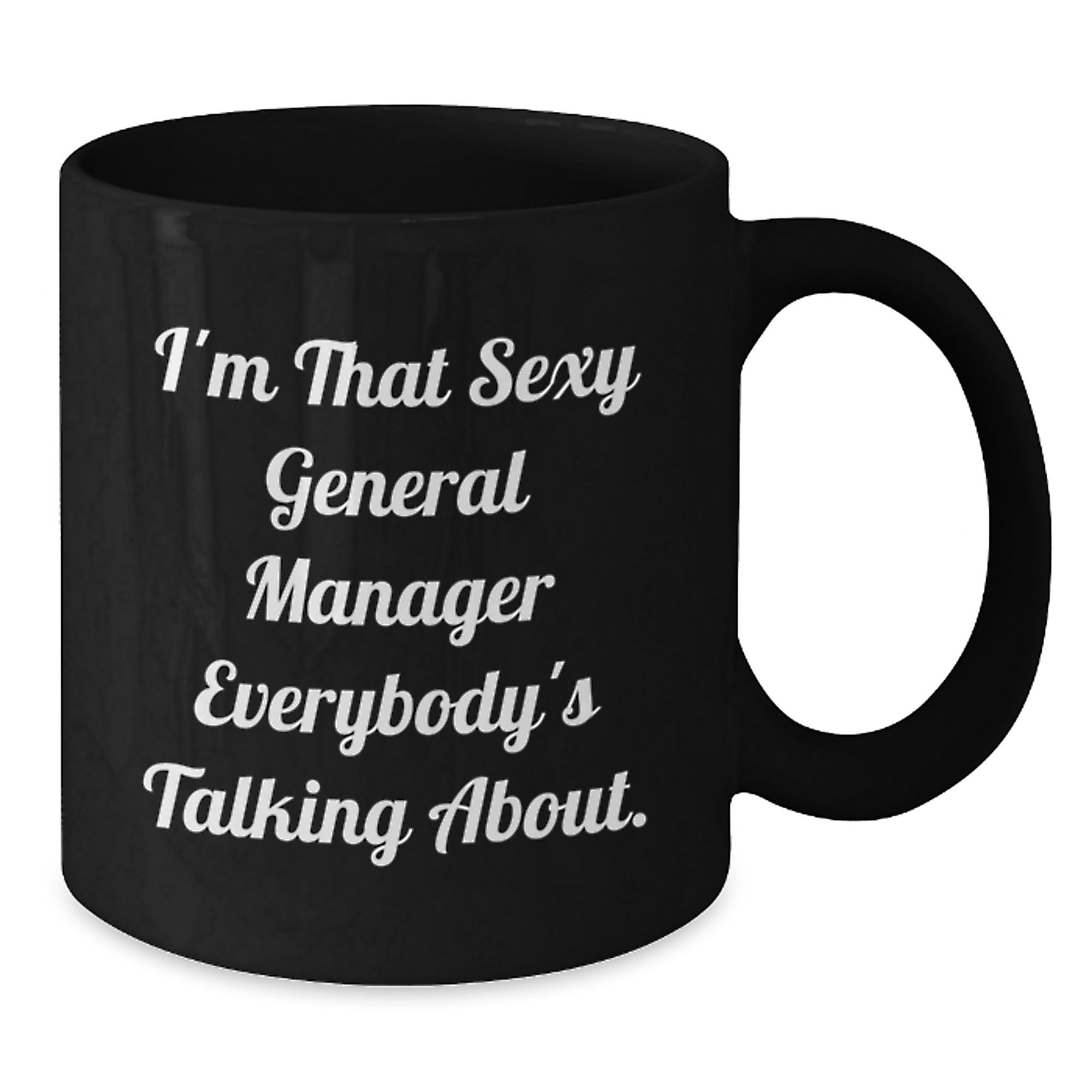 Funny General Manager Gifts for Him, 'I'm That Sexy General Manager Everybody's Talking About', Black Coffee Mugs, Gifts for General Manager from Coworkers - Additional