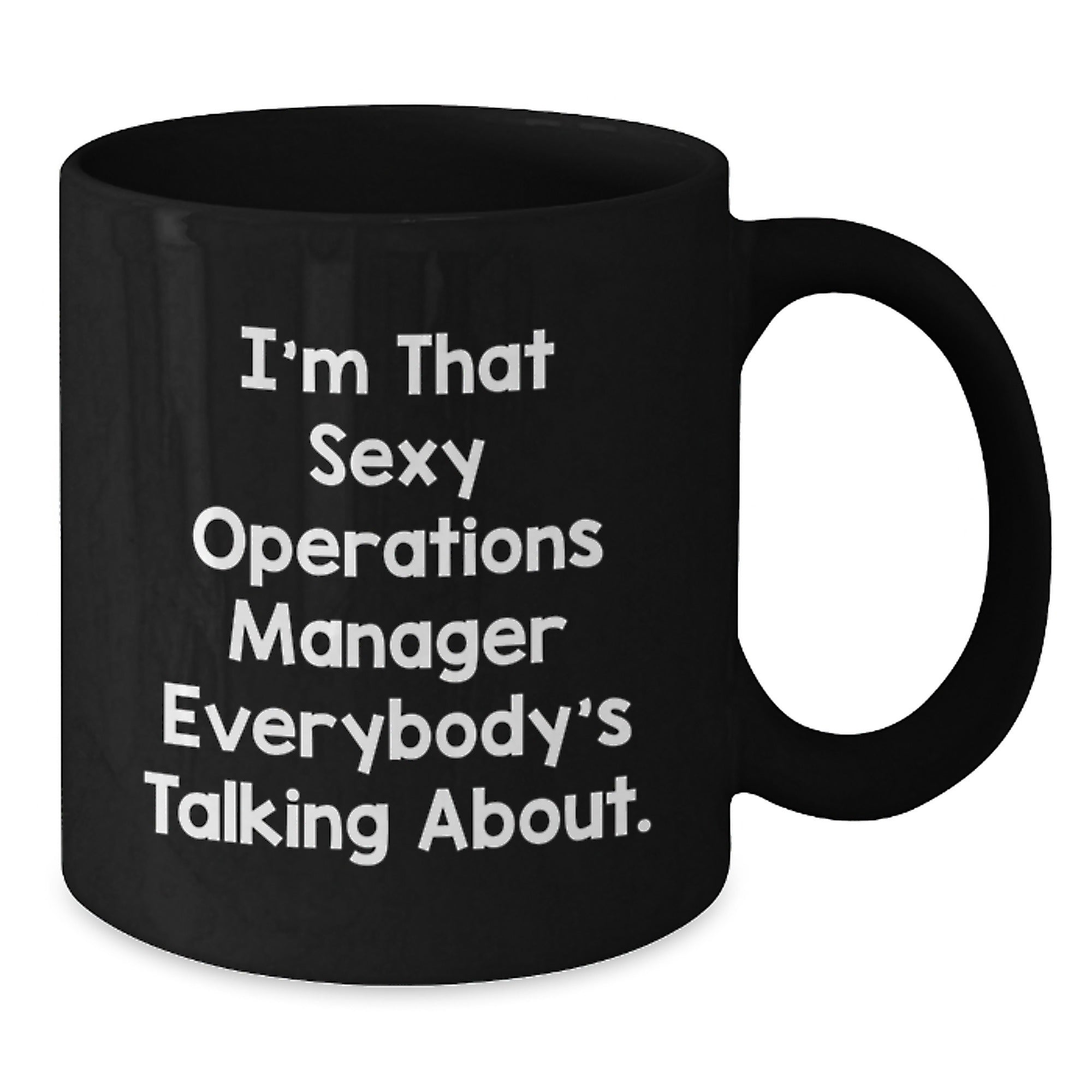 Funny Operations Manager Gifts from Friends, Best Black Coffee Mug for Men, I'm That Sexy Operations Manager Everybody's Talking About. Christmas Unique Gifts for Operations Manager - Additional