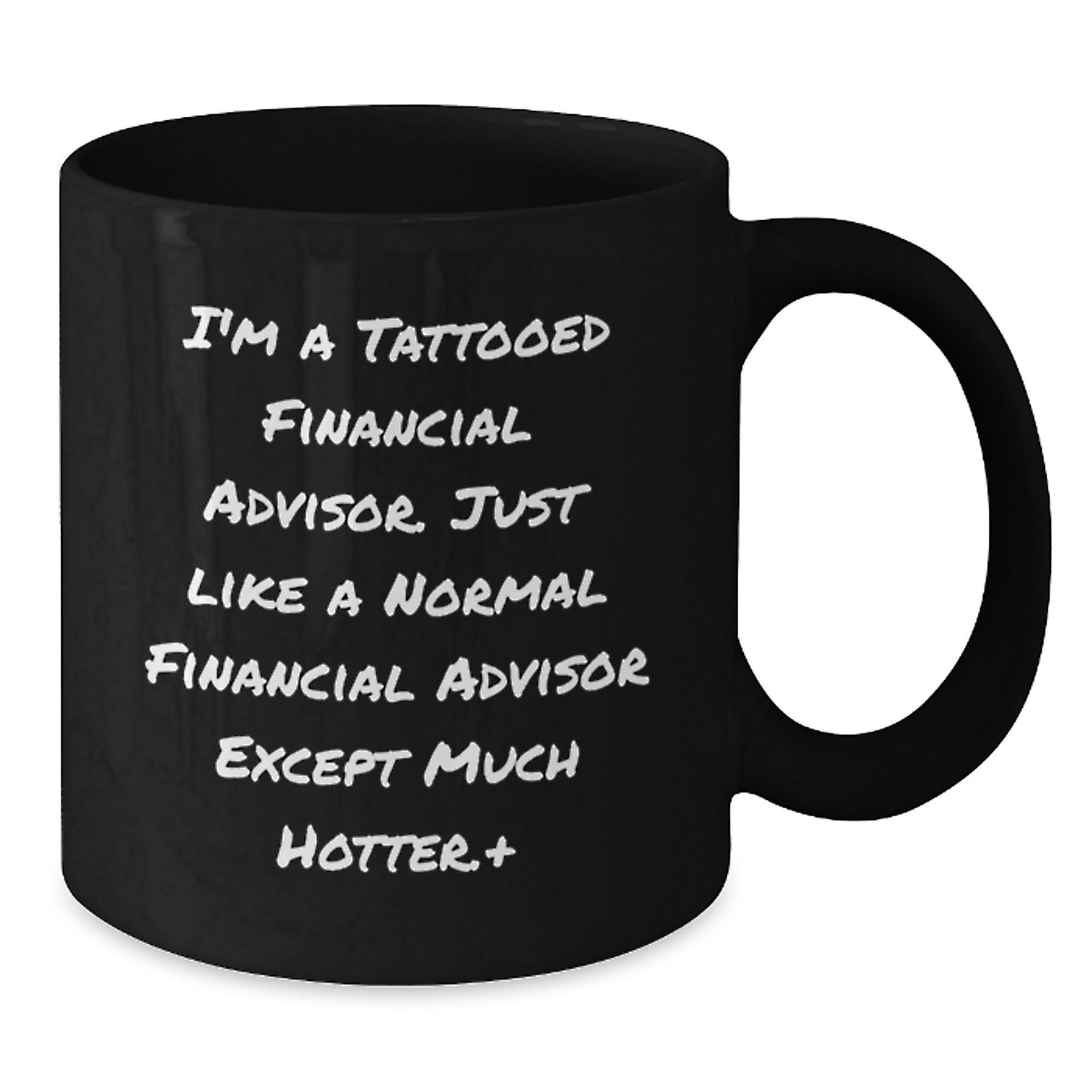 Funny Financial Advisor Black Coffee Mug, Gifts from Men to Coworkers, I'm A Tattooed Financial Advisor - Unique Christmas Unique Gifts for Him - Additional