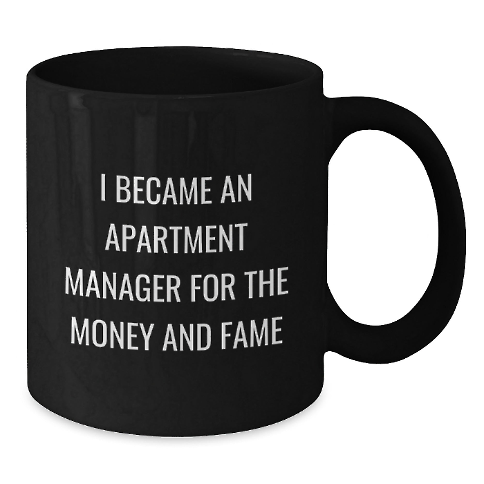 Funny Apartment Manager Gifts for Graduation - 'I Became An Apartment Manager For The Money And Fame' Quote on Black Coffee Mug, Gifts from Family to Apartment Manager - Additional