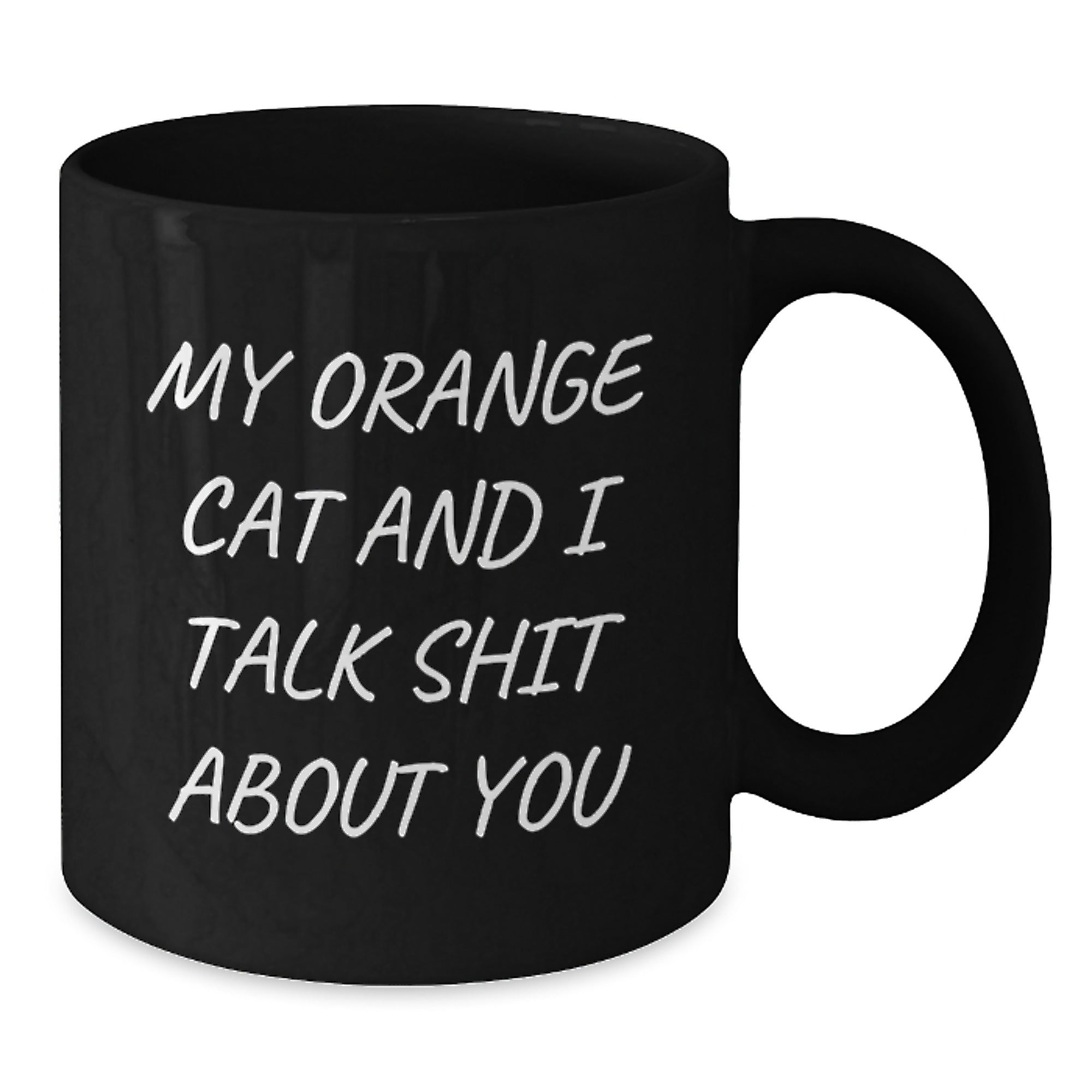 Funny Orange Cat Gifts, Black Coffee Mug for Dad, 'My Orange Cat And I Talk Shit About You' Quote, Perfect Unique Father's Day Unique Gift from Men to Men - Additional