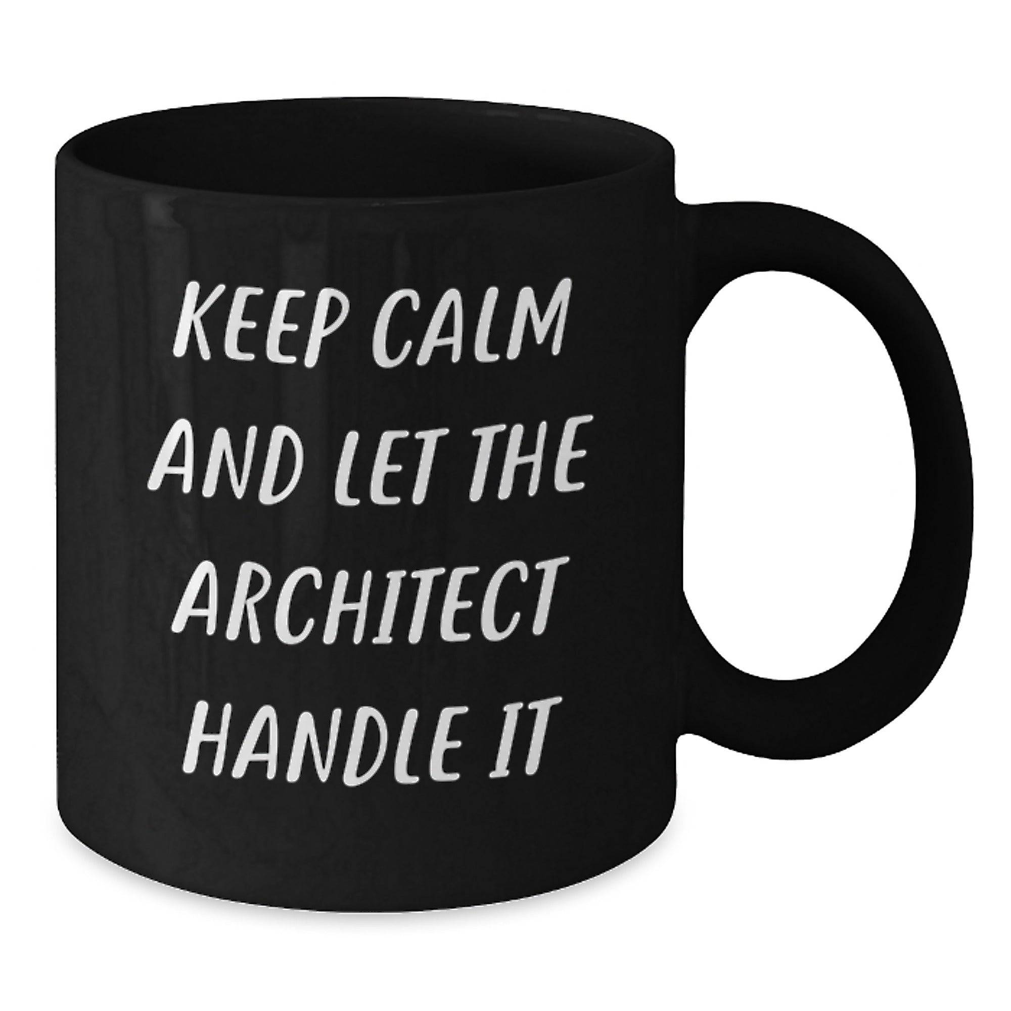Funny Architect Christmas Unique Gift Ideas for Men, 'Keep Calm And Let The Architect Handle It' Black Coffee Mug, 11oz or 15oz Ceramic, Microwave and Dishwasher Safe, from Friends - Additional