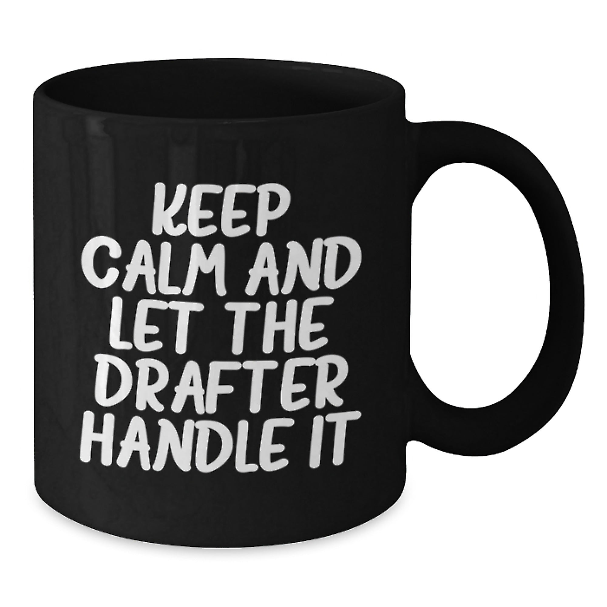 Funny Drafter Gifts from Friends for Drafter Men, Keep Calm and Let the Drafter Handle It Christmas Unique Mug, Black 11oz/15oz Coffee Mug - Additional