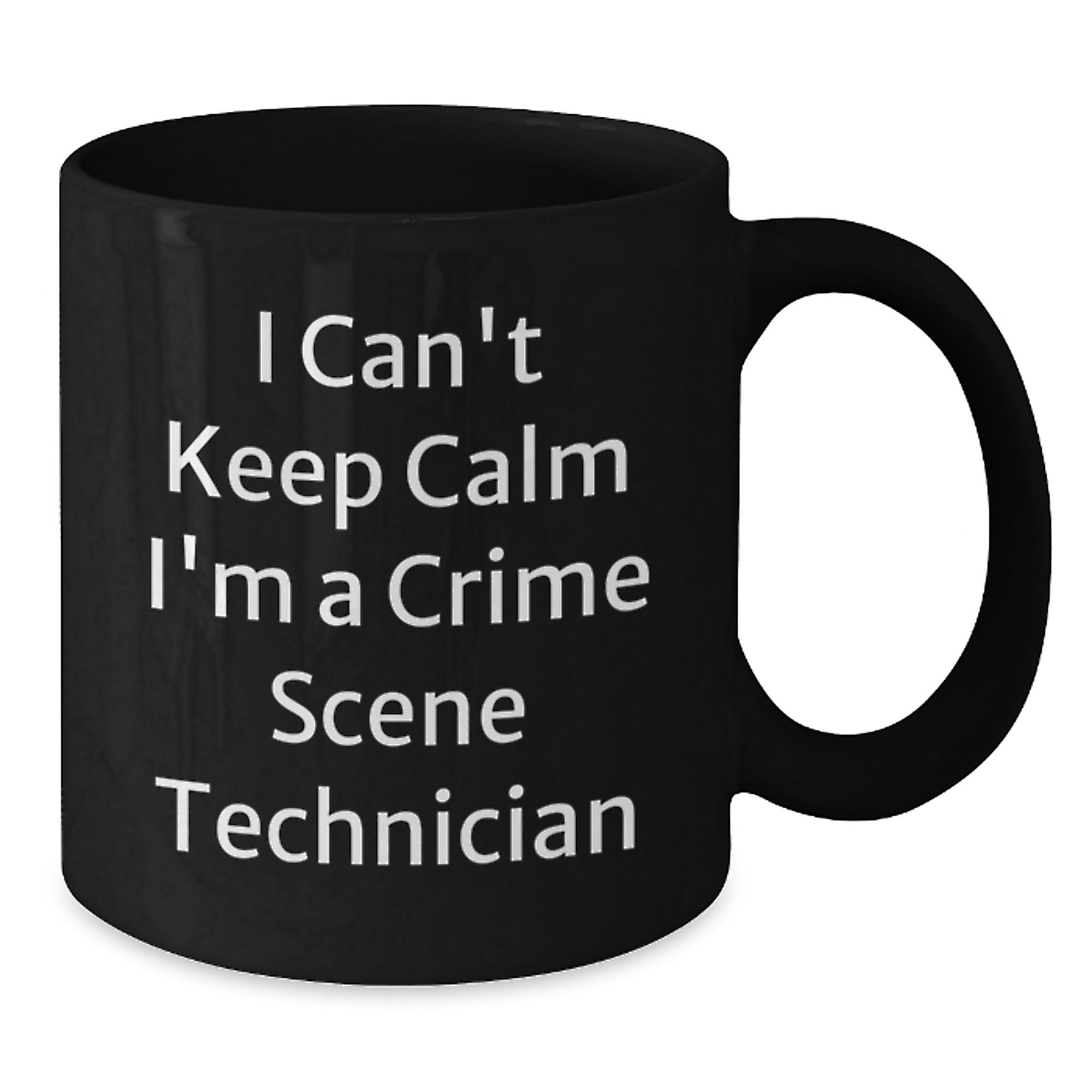 Funny Crime Scene Technician Gifts from Family to Friends - I Can't Keep Calm I'm A Crime Scene Technician Black Coffee Mug for Men and Women - Additional