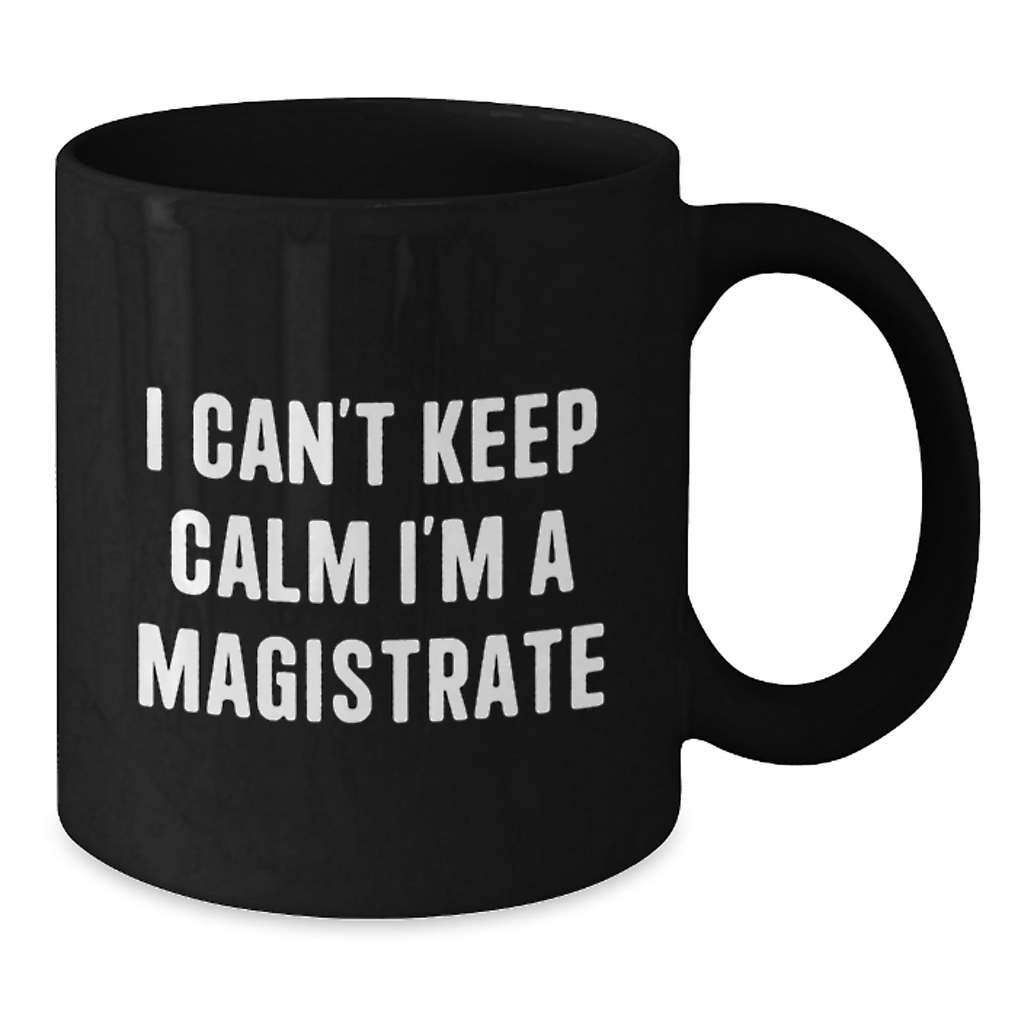 Magistrate Gifts, Funny Quote, Black Coffee Mug, Birthday Unique Gifts from Friends, Gifts for Magistrate, I Can't Keep Calm - Additional