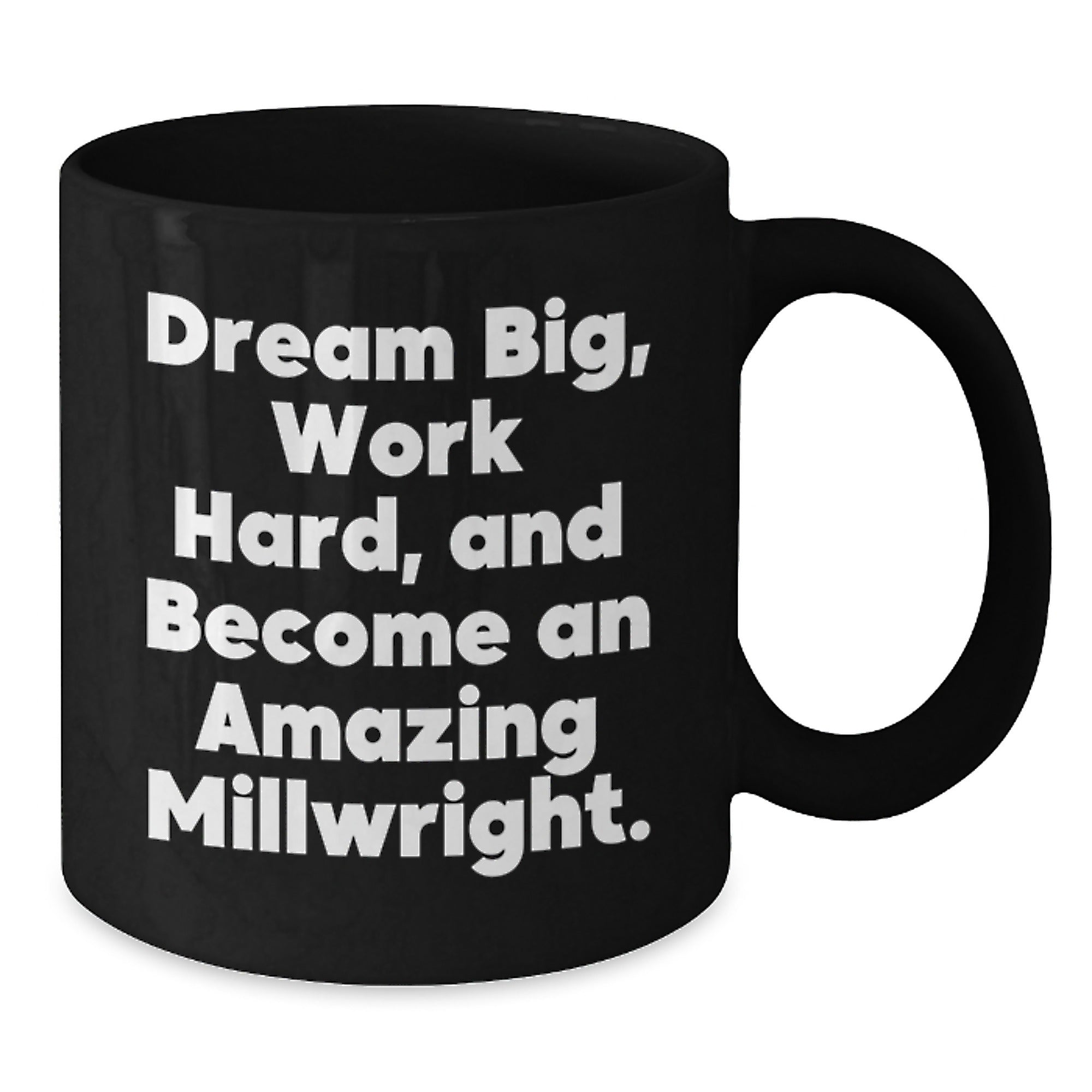 Funny Millwright Gifts from Friends for Men, Black Coffee Mug - Dream Big, Work Hard, Become Amazing Millwright - Additional