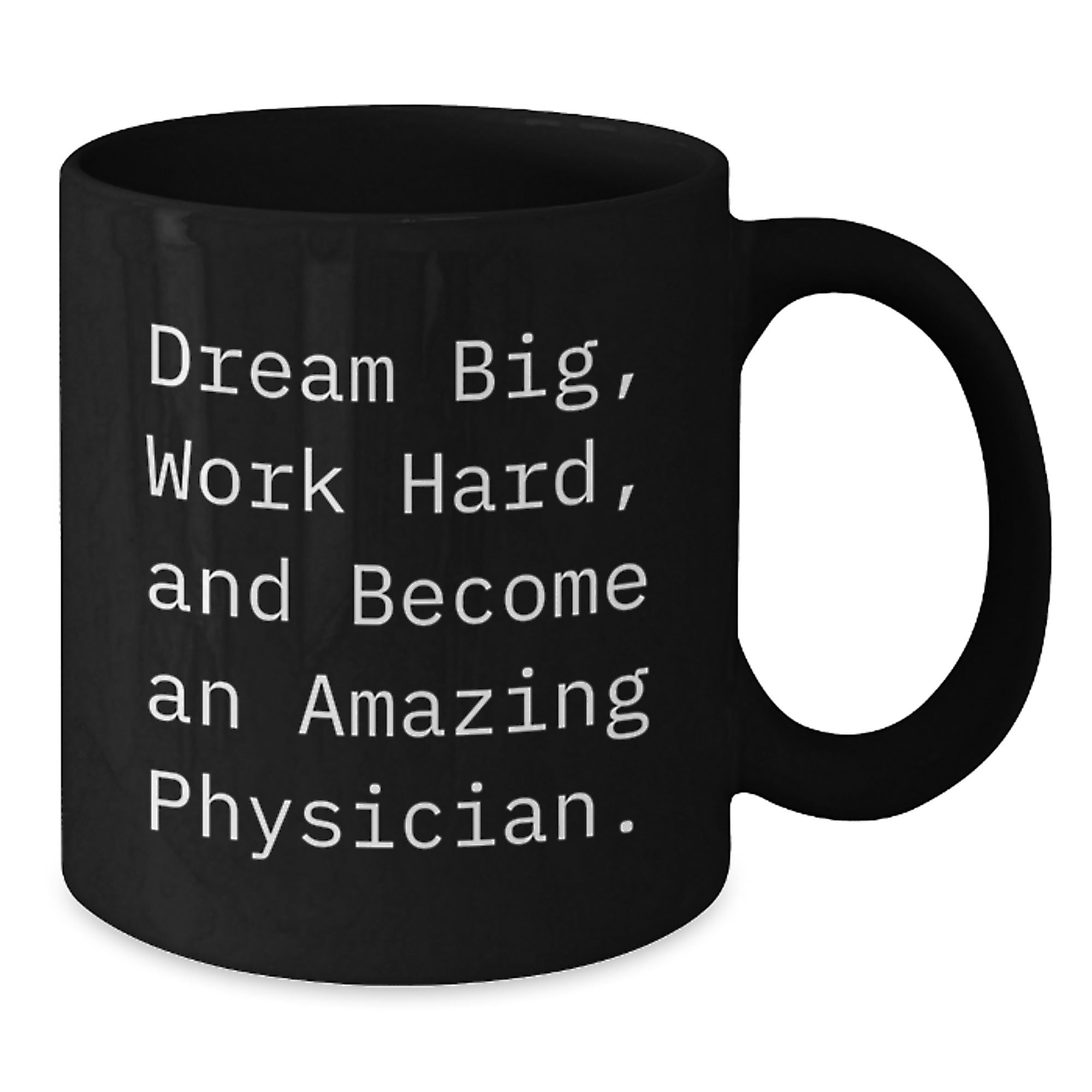 Inspirational Gifts for Physicians, Funny Coffee Mug, Dream Big, Gifts from Family to Physician at Christmas - Additional