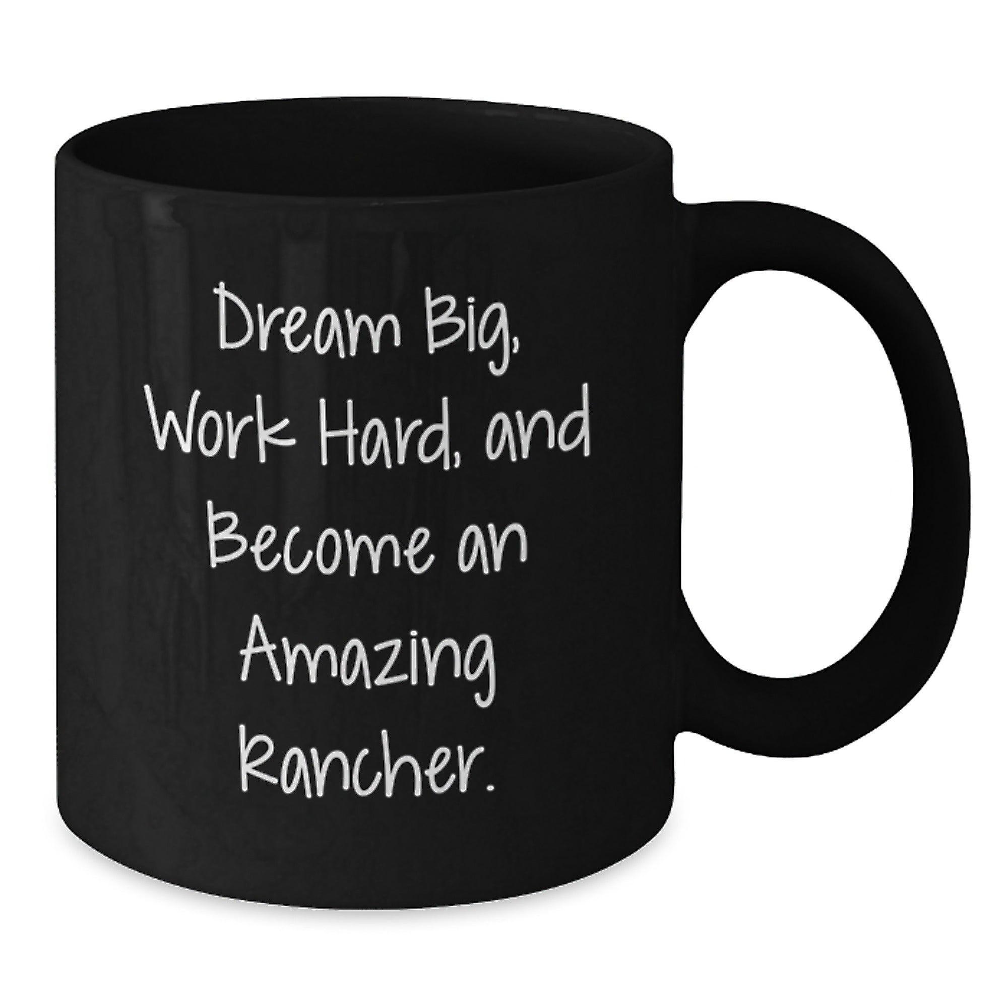 Rancher Gifts for Men from Family - Inspirational Black Coffee Mug - 'Dream Big, Work Hard, And Become An Amazing Rancher.' - Additional