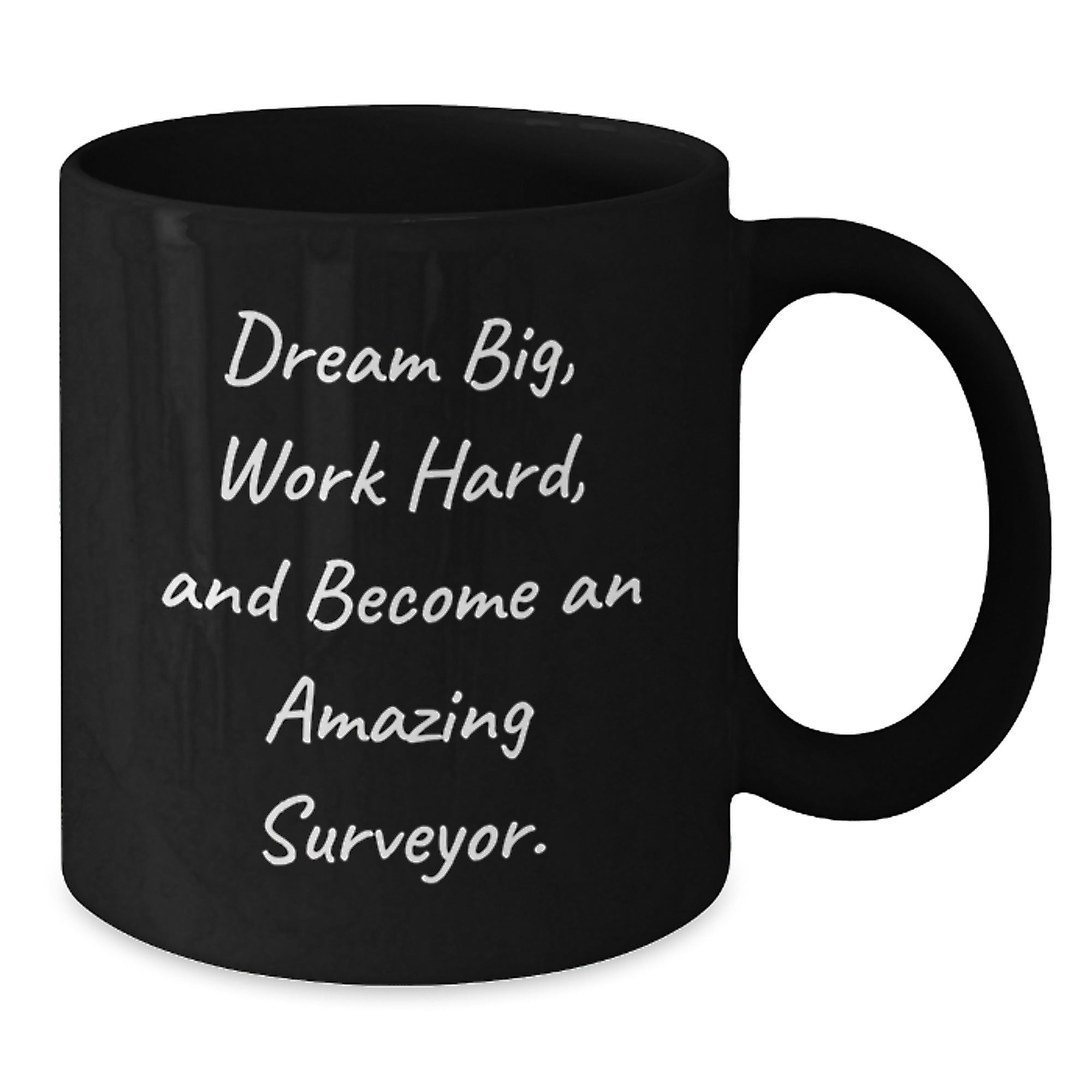 Funny Surveyor Gifts for Men, Inspirational Black Coffee Mug, Christmas Unique Presents from Friends to Family, 'Dream Big, Work Hard, And Become An Amazing Surveyor.' - Additional