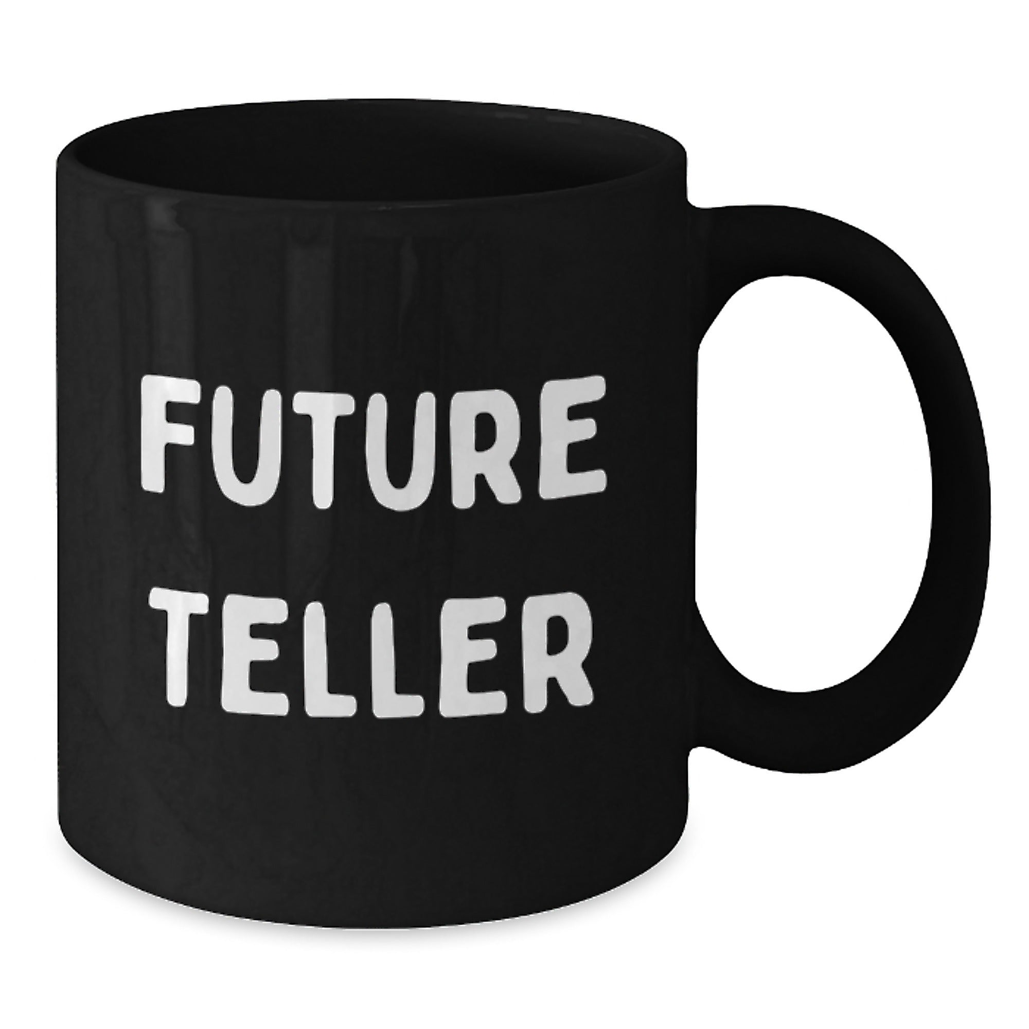 Funny Teller Future Predictions Black Coffee Mug, Gifts for Teller from Friends, Unique Christmas Unique Gifts - Additional
