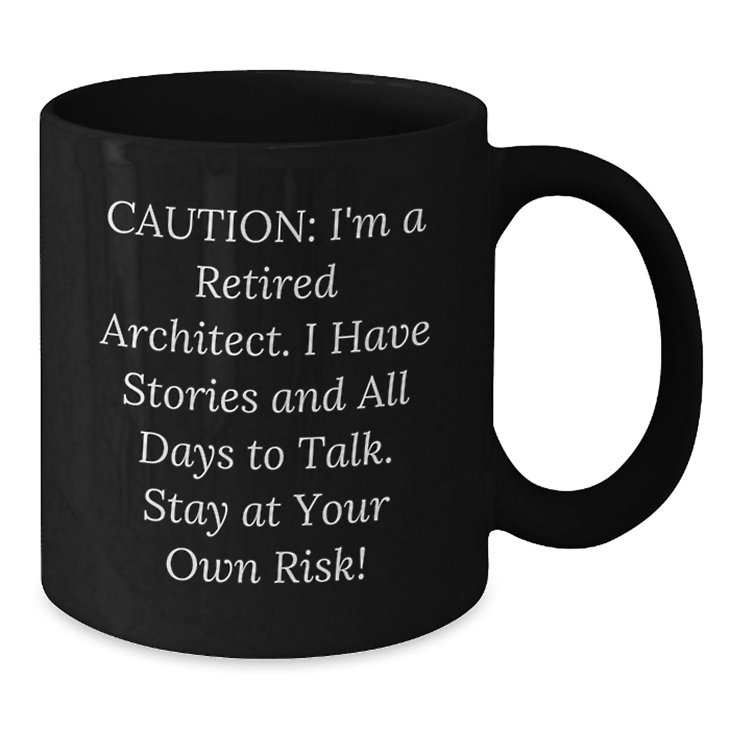 Funny Architect Birthday Unique Gifts from Friends to Coworkers - 'Caution: I'm A Retired Architect. I Have Stories And All Days To Talk. Stay At Your Own Risk!' Black Coffee Mug for Him Her - Additional