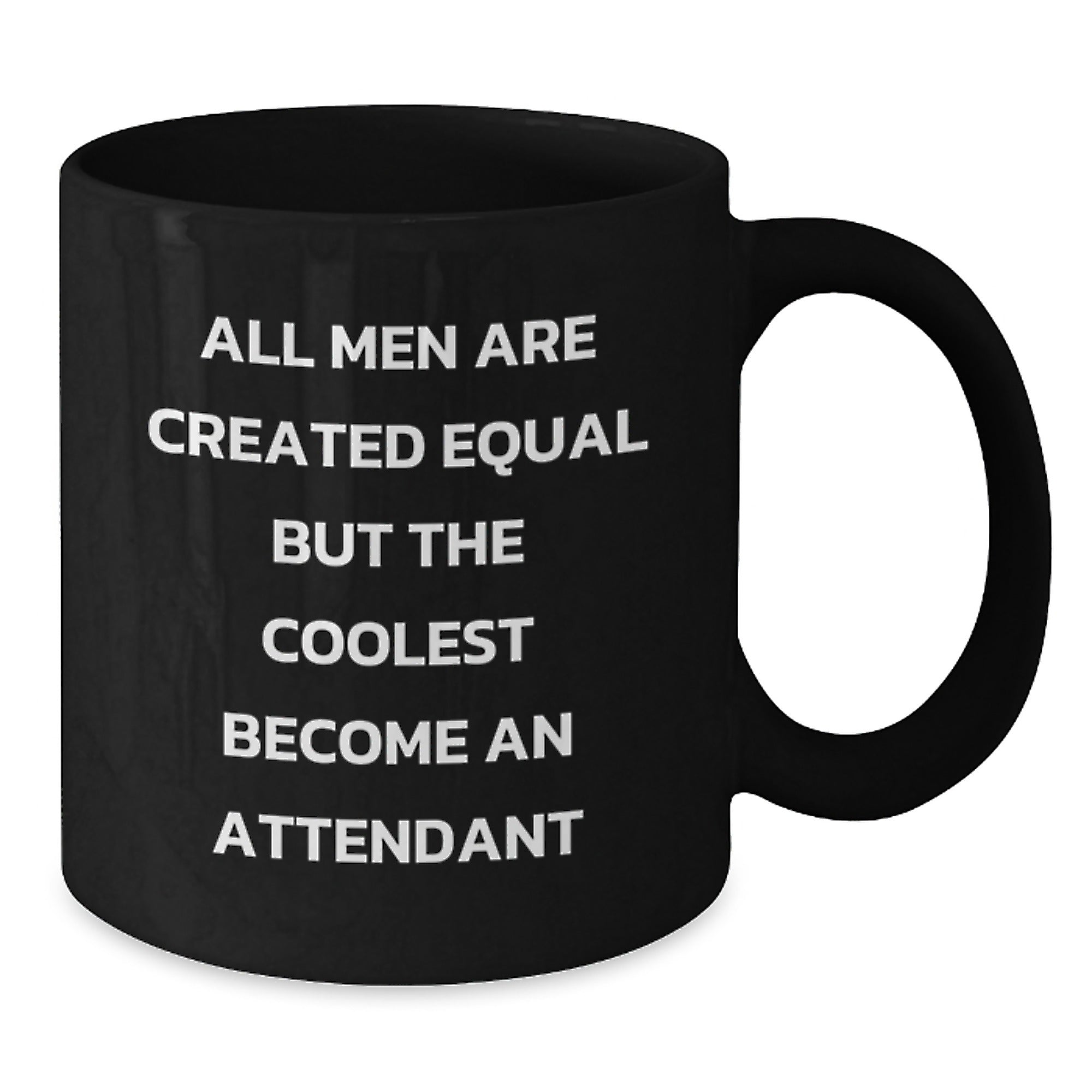 Attendant Coffee Mug Gift for Him - All Men Are Created Equal Keepsake - Additional