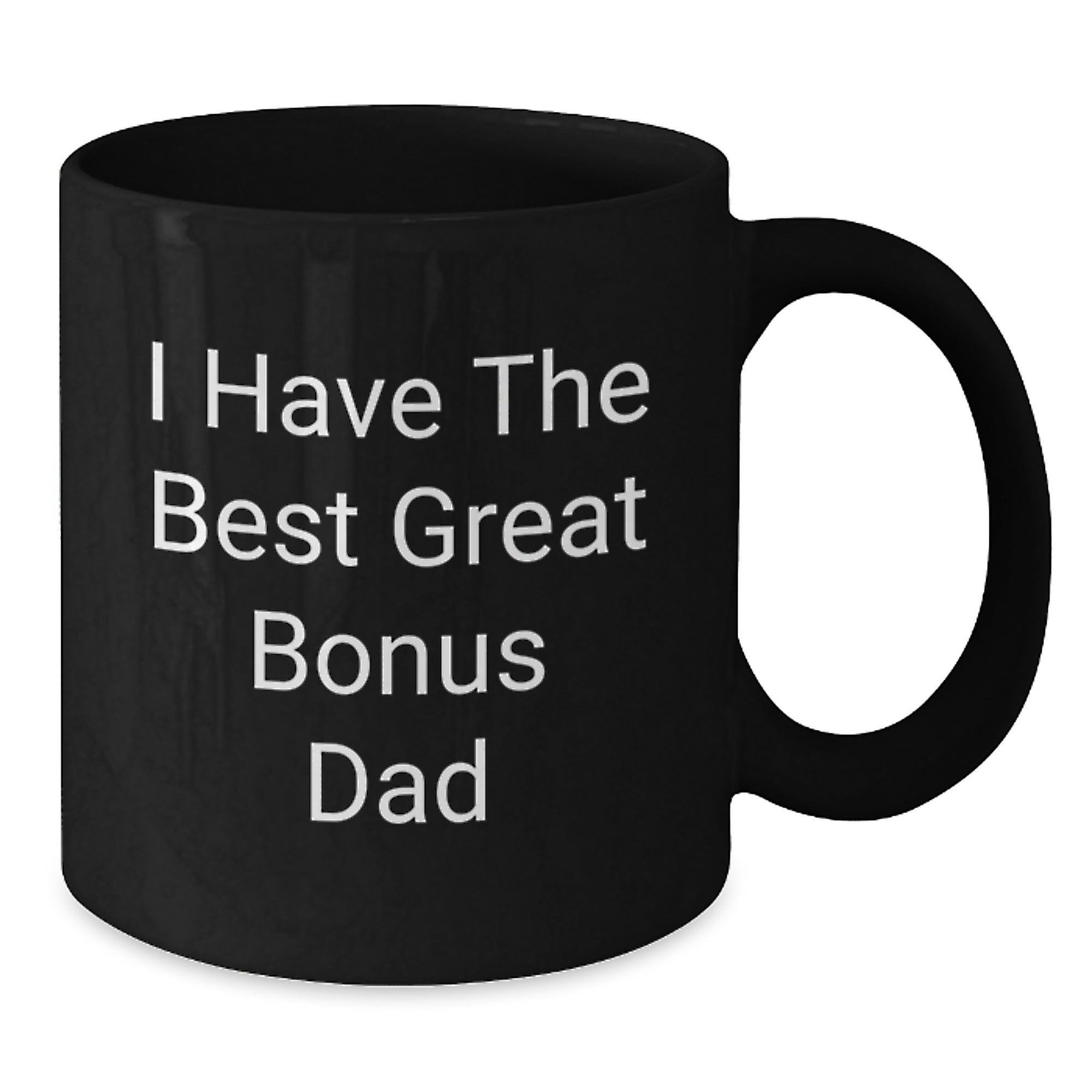 Birthday Gift Black Coffee Mug for Dad – I Have The Best Great Bonus Dad - Additional