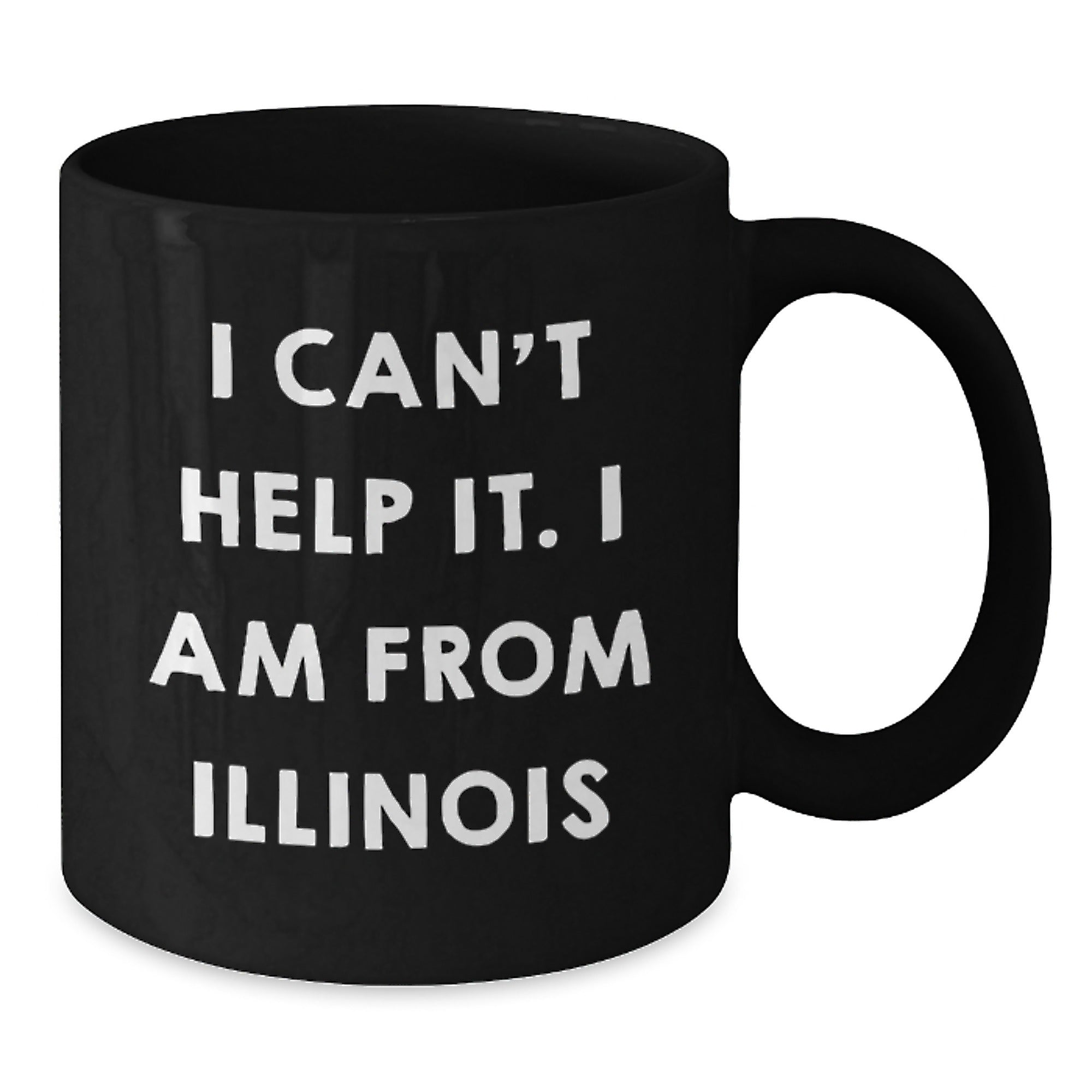 Funny Illinois Gifts - Unique Black Coffee Mug for Men and Women Friends Family - I Can't Help It. I Am From Illinois Graduation Unique Gifts from Illinois to Illinois - Additional