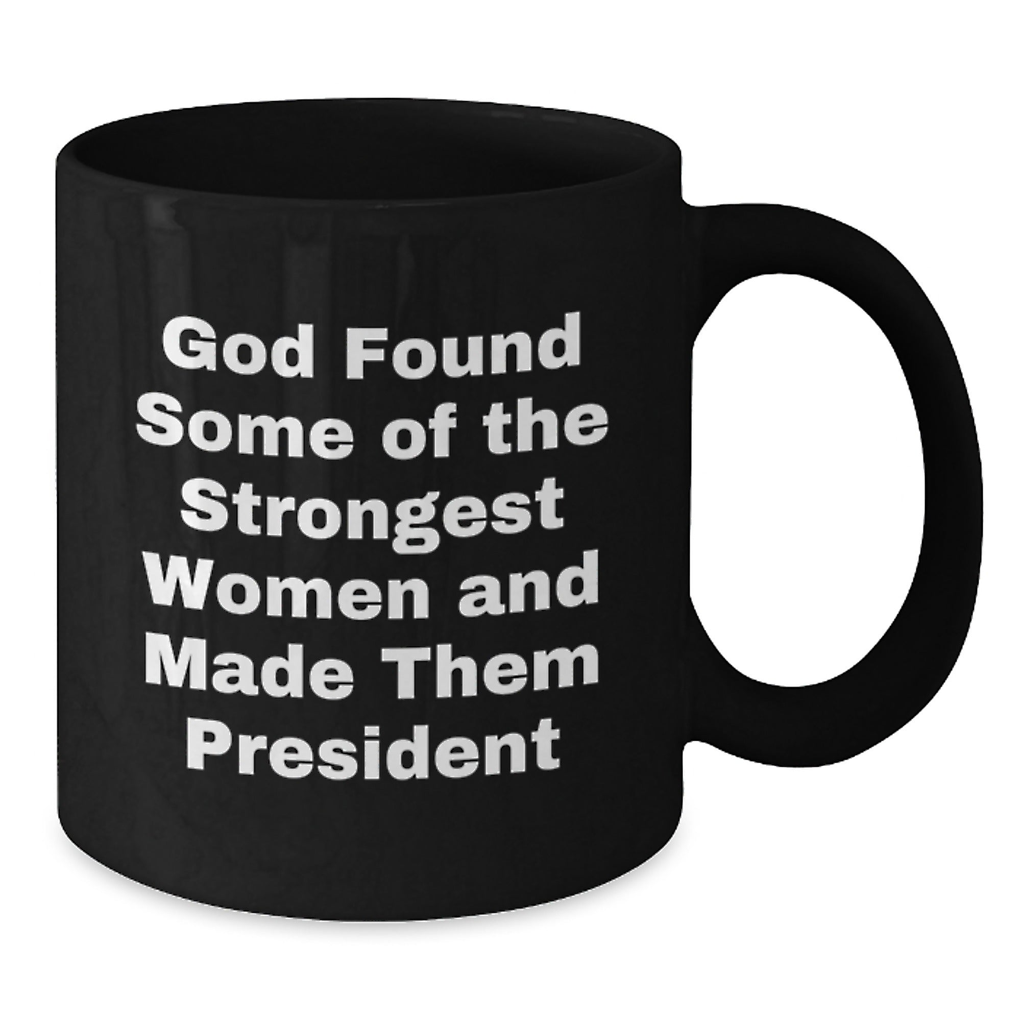 Funny President Quote Gifts for Men from Friends - God Made Them Presidents Black Coffee Mug, Christmas Unique Gifts - Additional