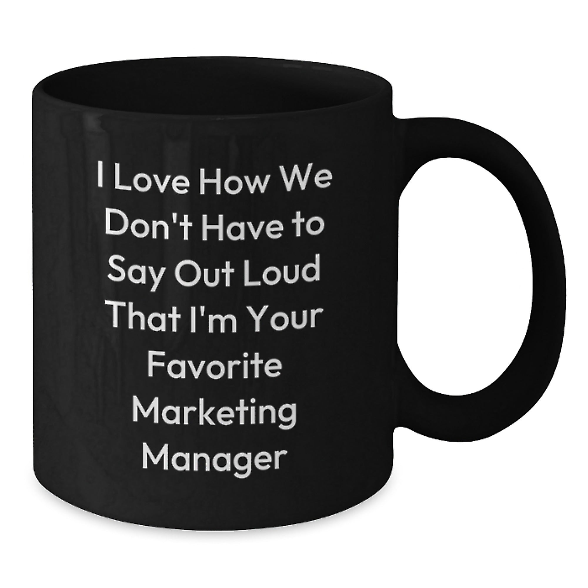 Fun Marketing Manager Gifts from Friends for Birthday, Funny Quote Black Coffee Mug, Microwave and Dishwasher Safe, 11oz or 15oz - Additional