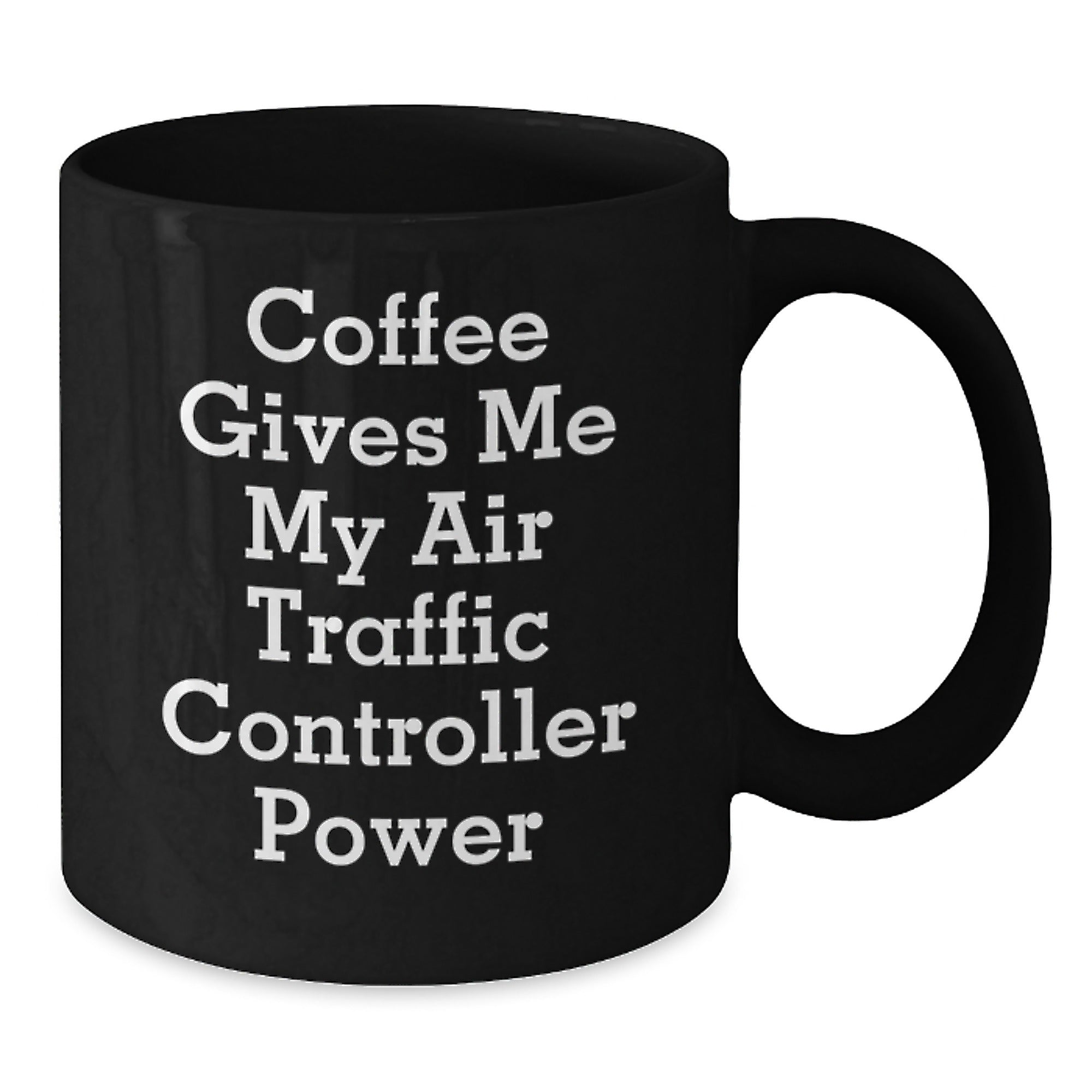 Funny Air Traffic Controller Gifts from Friends Birthday Unique Air Traffic Controller Black Coffee Mug Coffee Gives Me My Air Traffic Controller Power - Additional
