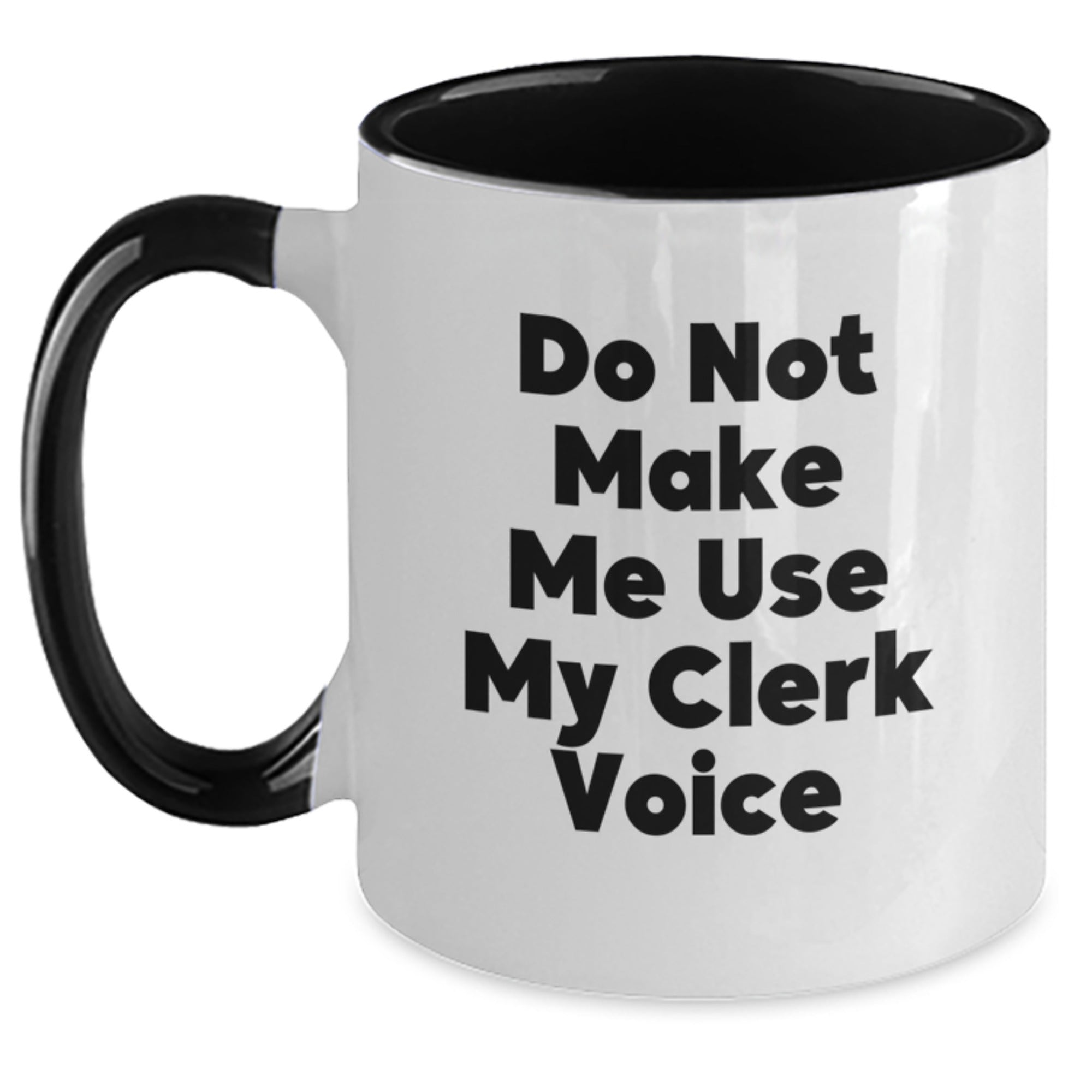 Gifts from Friends for Clerks Graduation Unique - 'Do Not Make Me Use My Clerk Voice' Funny Two Tone Coffee Mug - Main