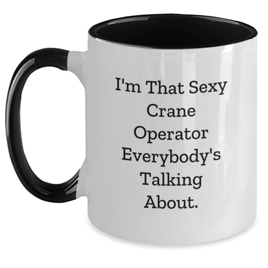 Funny Crane Operator Gifts, I'm That Sexy Crane Operator Everybody's Talking About. Two Tone Coffee Mug for Graduation - Gifts from Friends, Coworkers, Family - Main