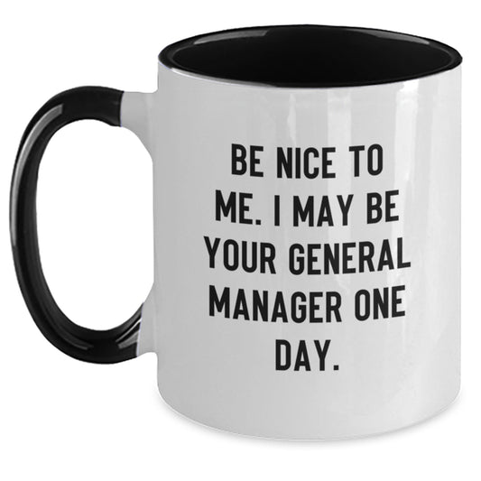Funny General Manager Gifts from Friends - Be Nice To Me. One Day I May Be - Graduation Unique Gifts for Him, Her, or Coworkers - Main