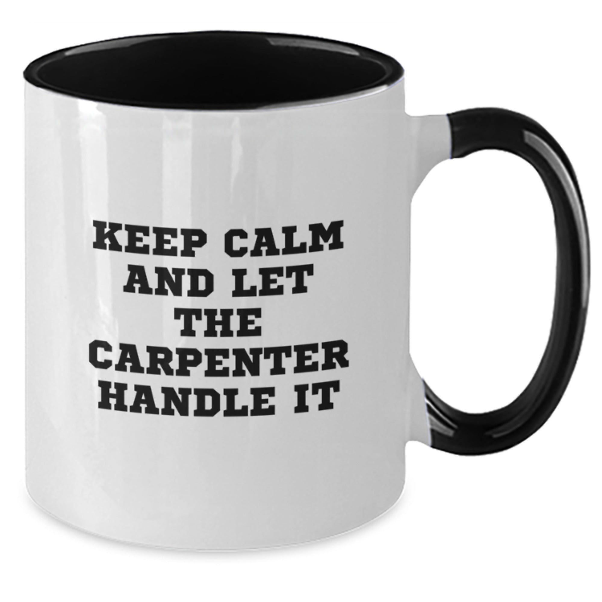 Funny Carpenter Gifts from Friends and Family, Two Tone Coffee Mug, 'Keep Calm And Let The Carpenter Handle It' Inspirational Design for Men, Unique Christmas Unique Gifts for Him - Additional