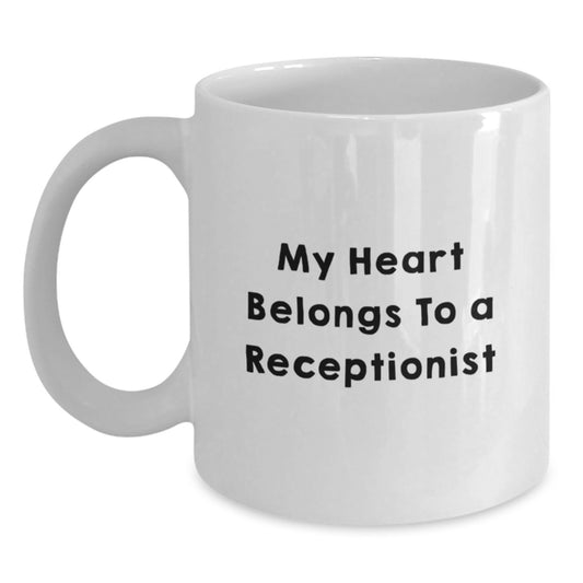 Funny My Heart Belongs To A Receptionist Gifts from Friends for Receptionist Graduation Unique White Coffee Mug - Main